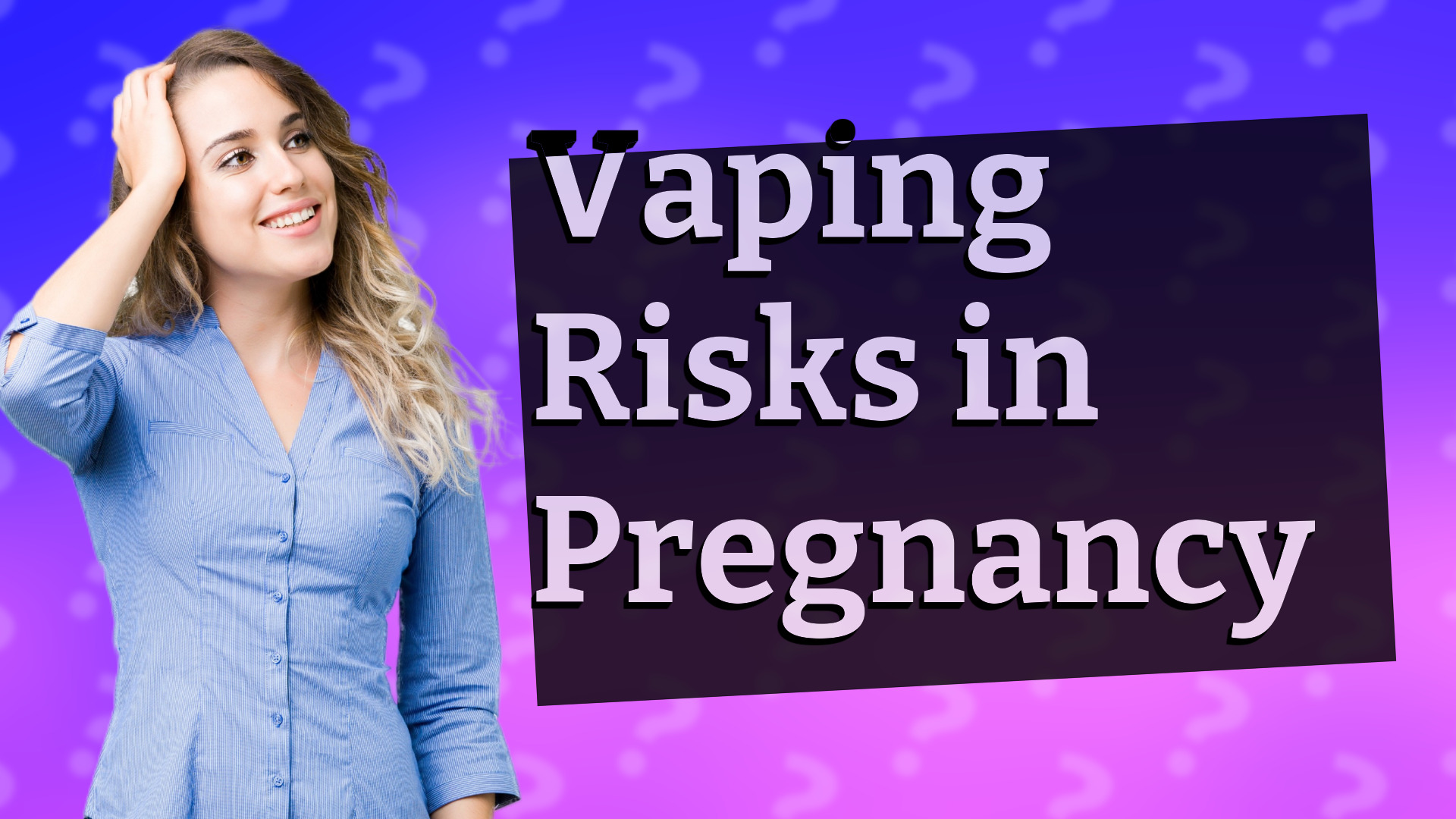 Vaping Risks in Pregnancy