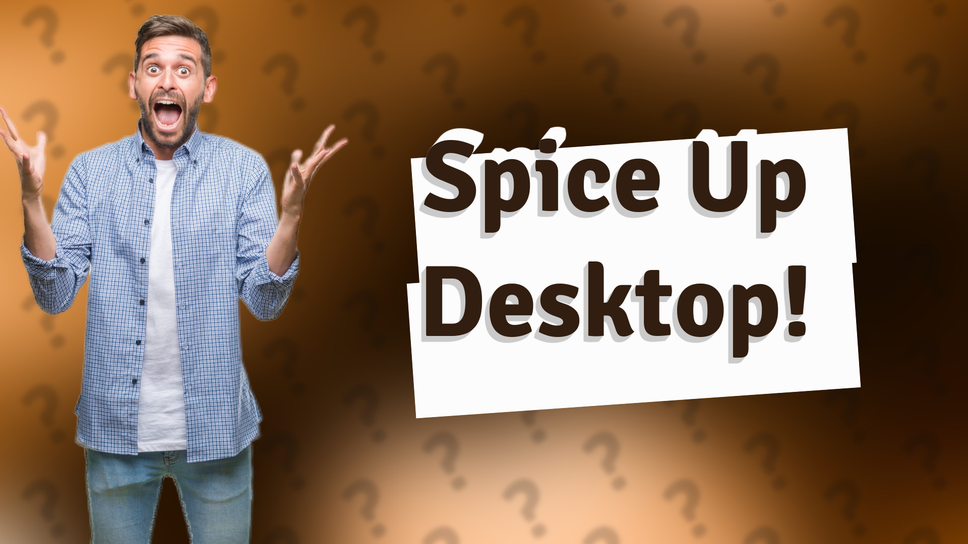 Spice Up Desktop!