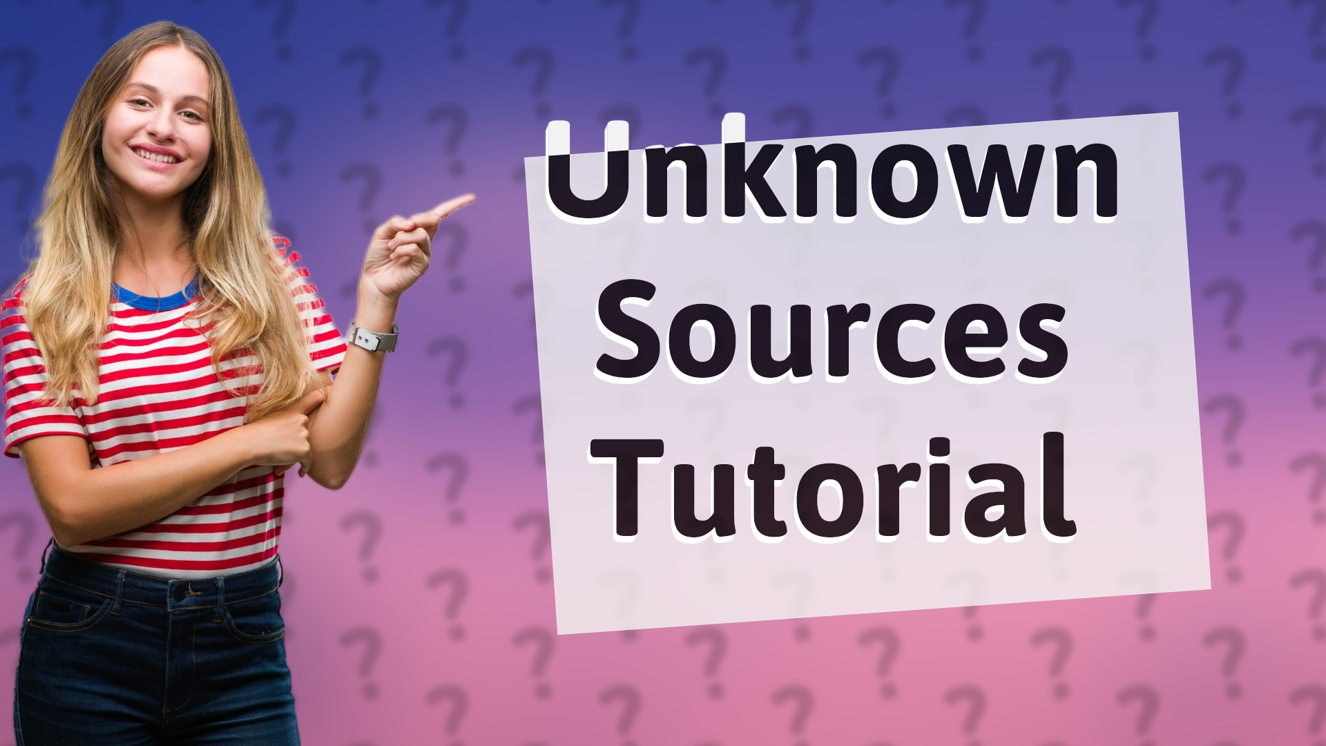 Unknown Sources Tutorial