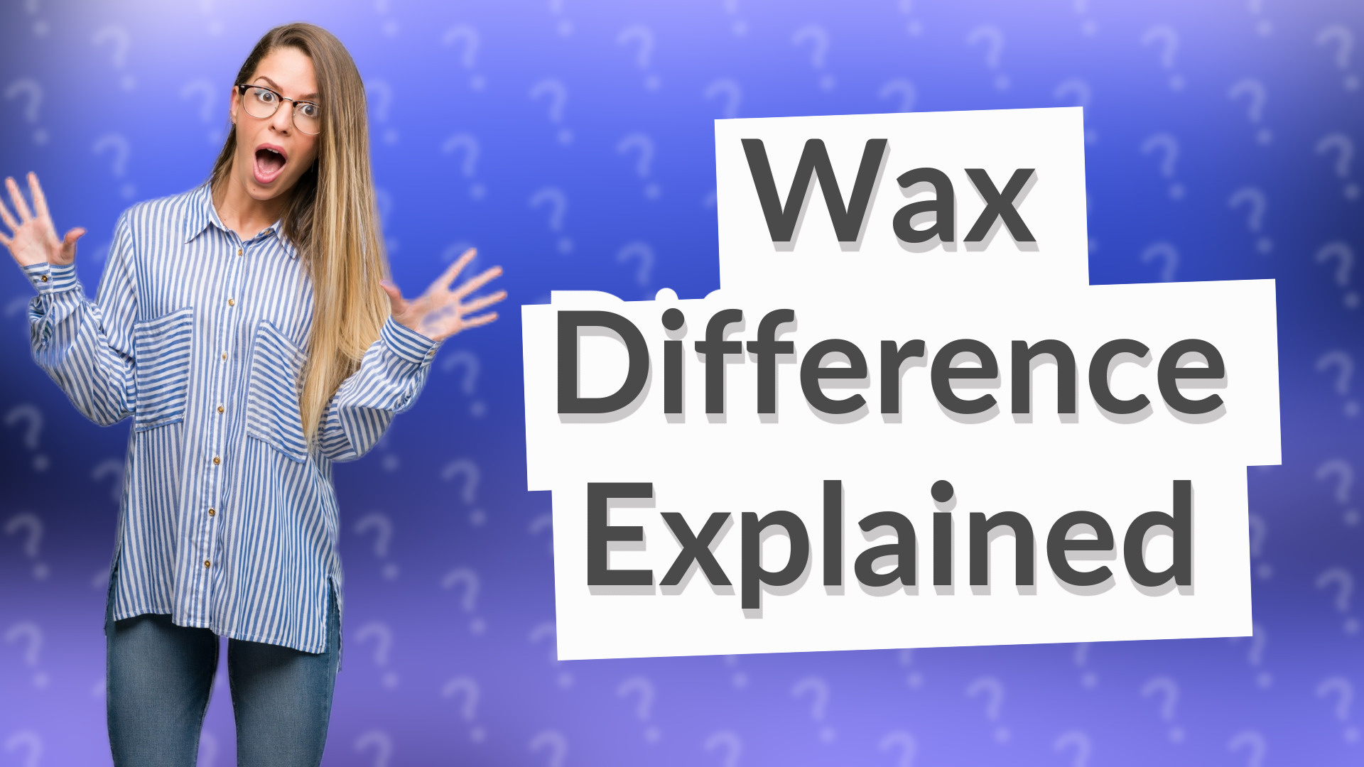Wax Difference Explained