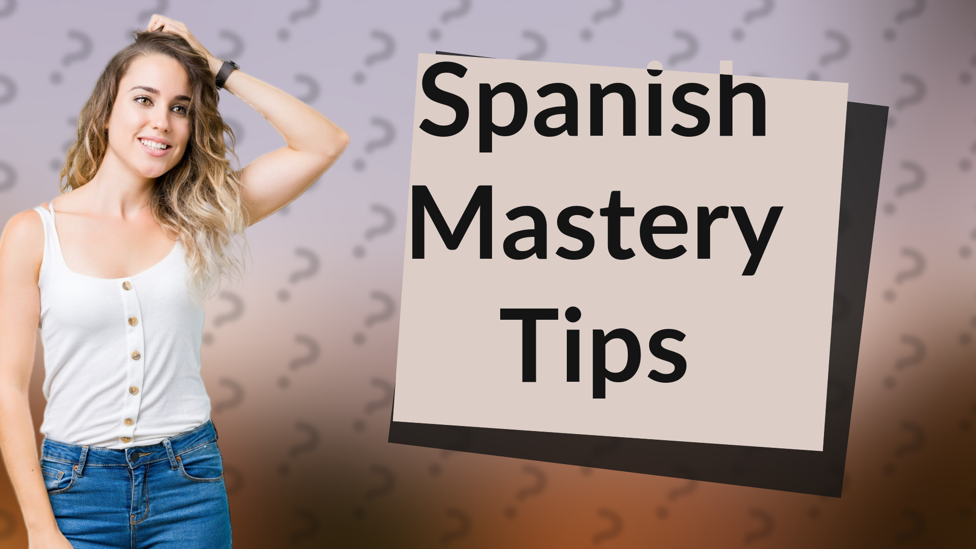 Spanish Mastery Tips