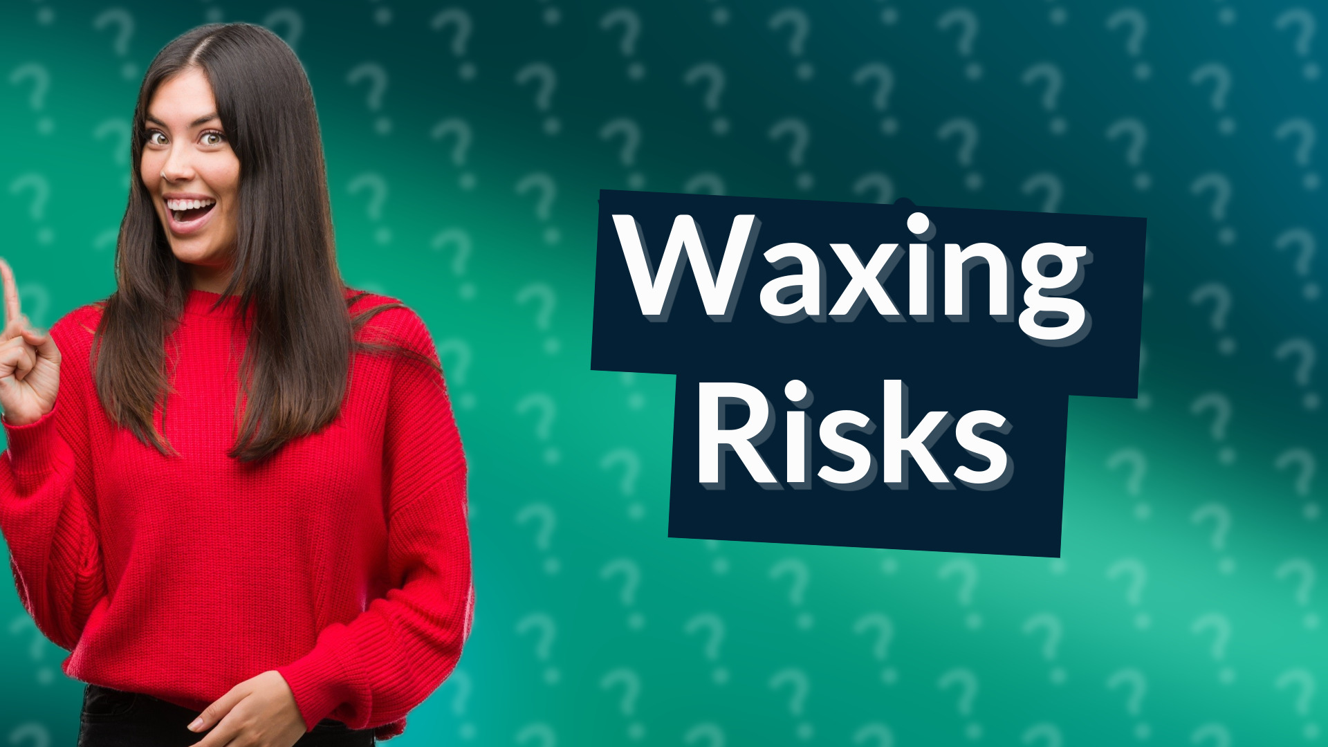 Waxing Risks