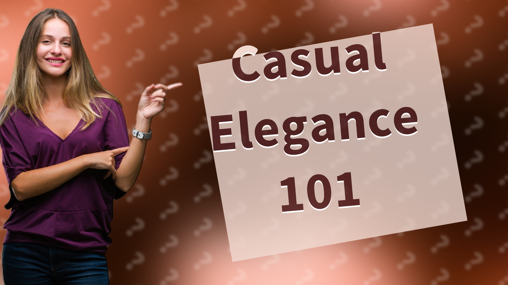 Casual Elegance 101