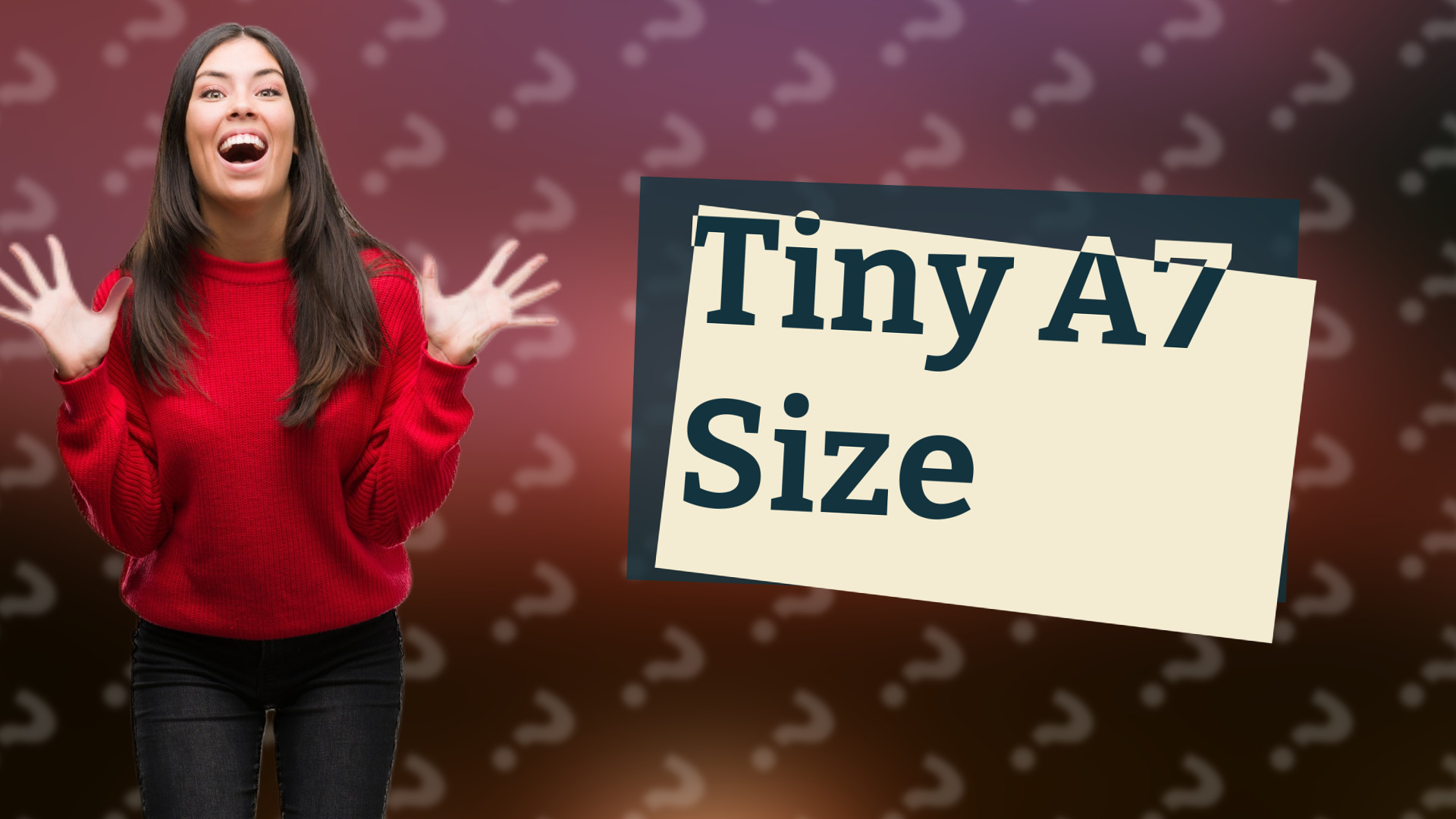 Tiny A7 Size