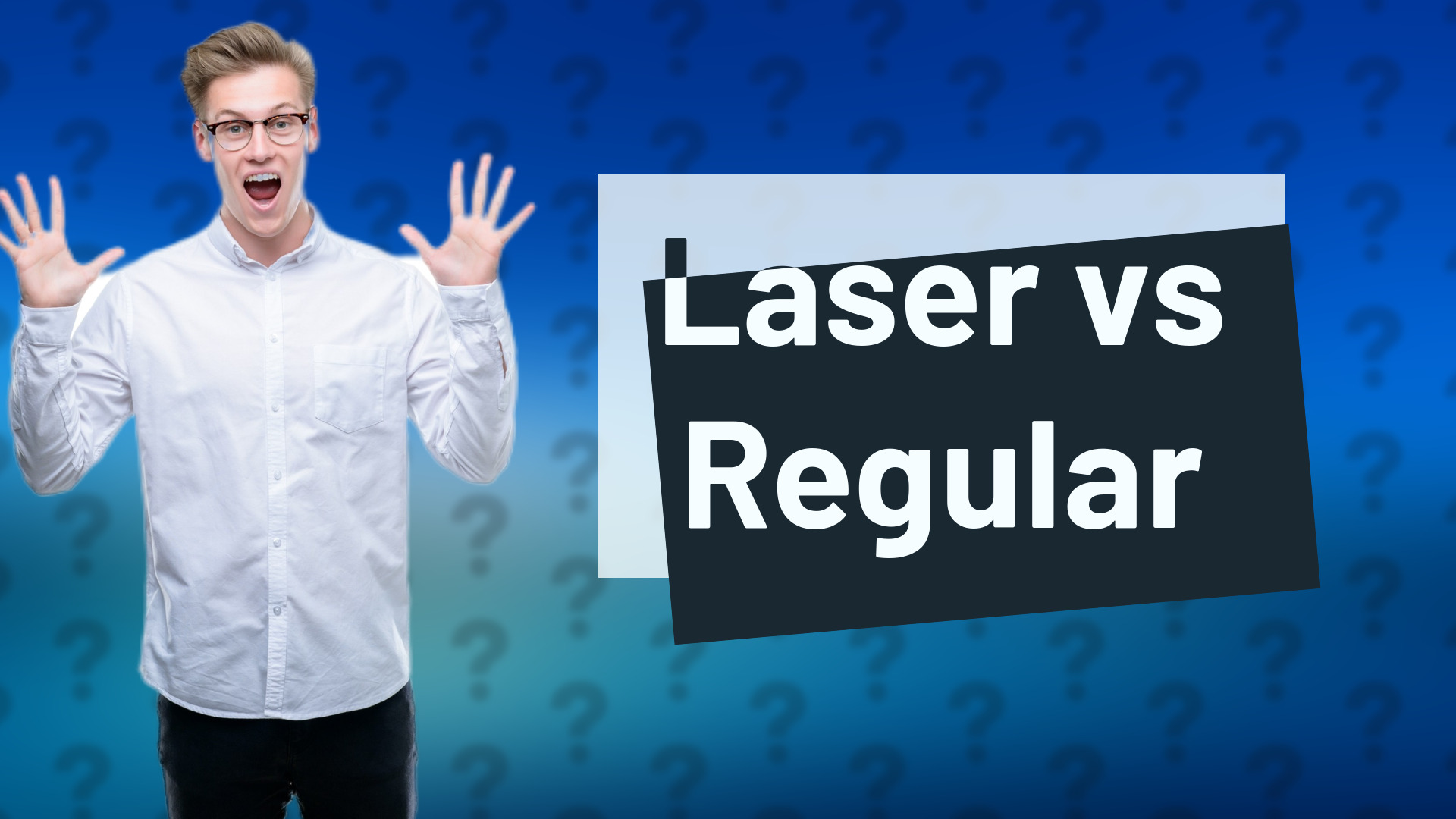 Laser vs Regular
