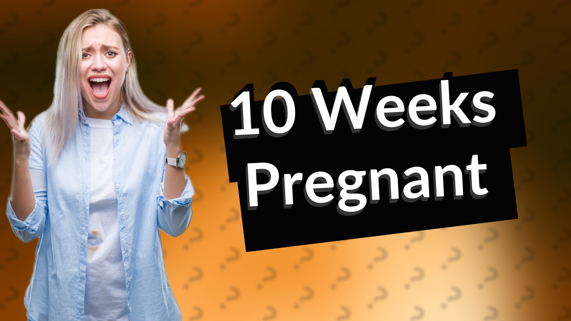 10 Weeks Pregnant