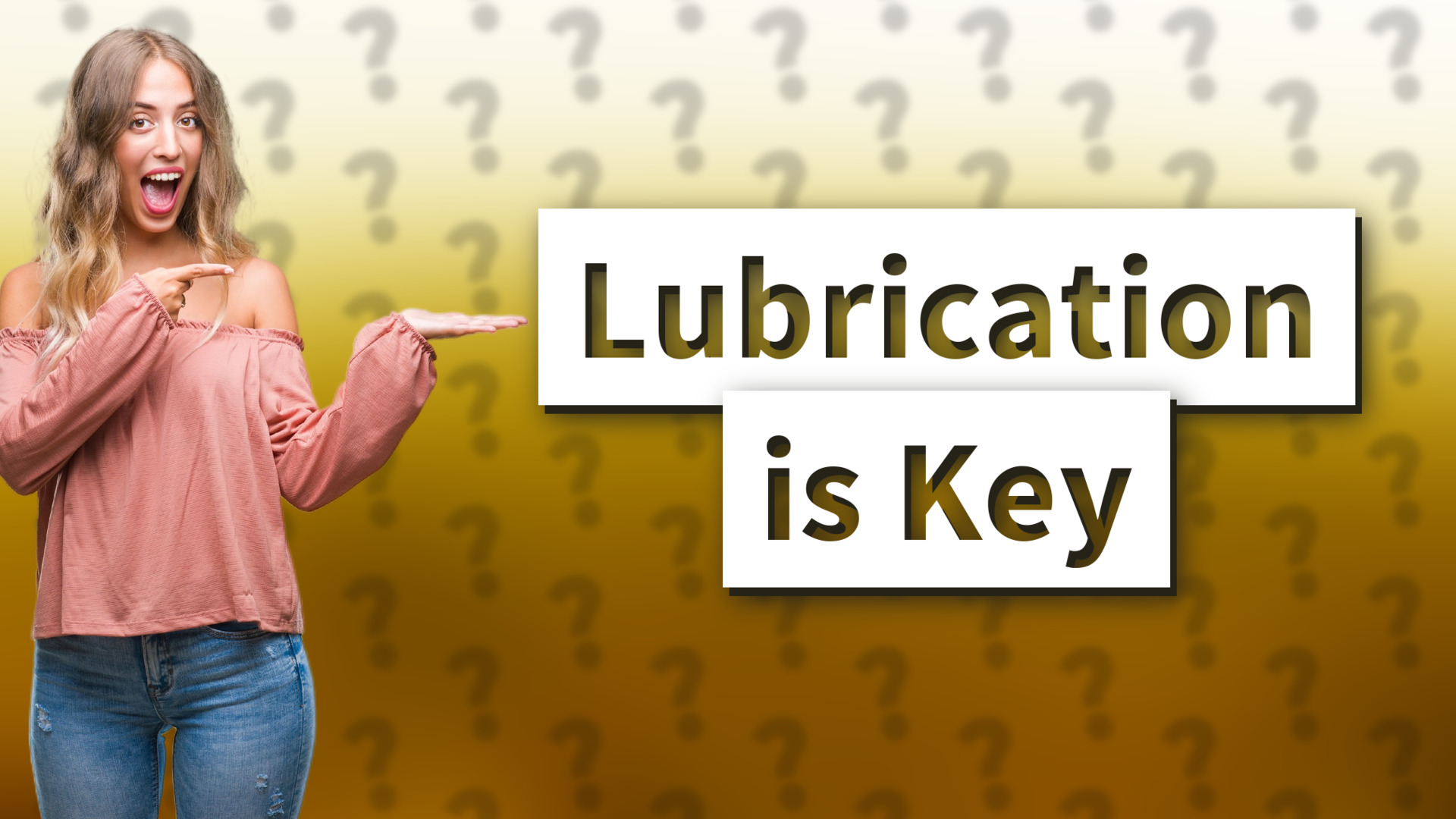 Lubrication is Key