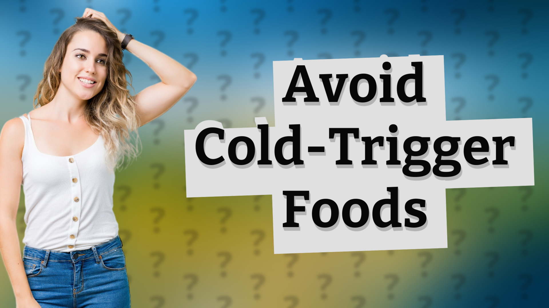 Avoid Cold-Trigger Foods
