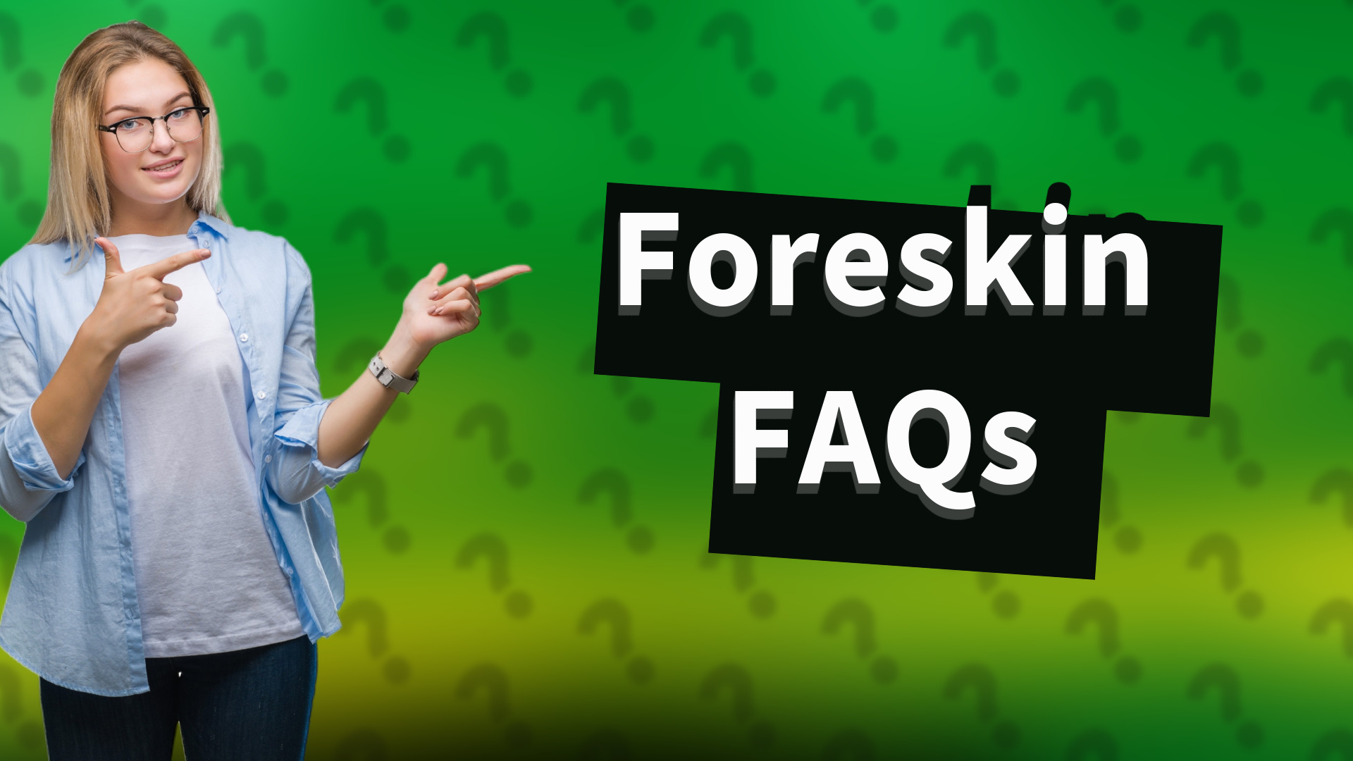 Foreskin FAQs