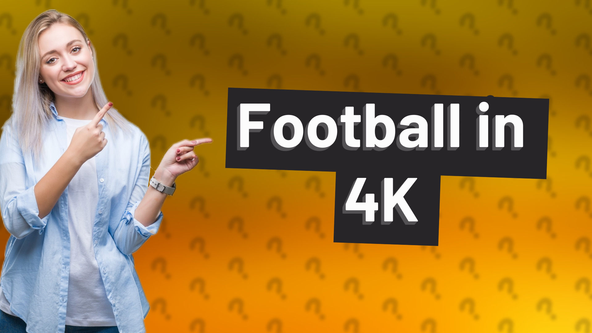 Football in 4K