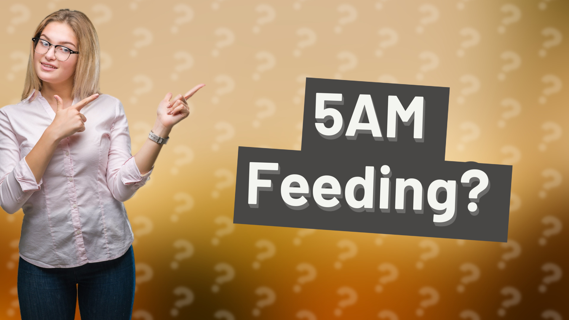 5AM Feeding?