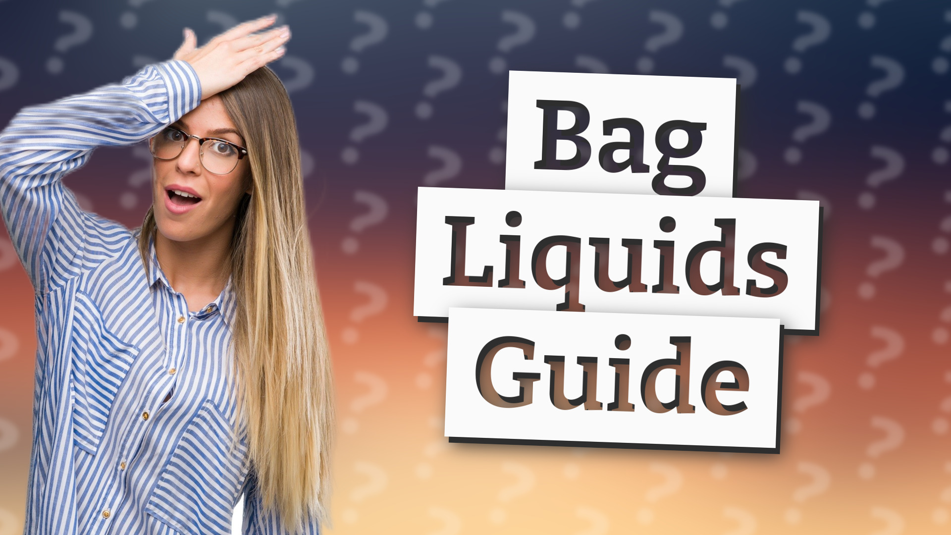 Bag Liquids Guide