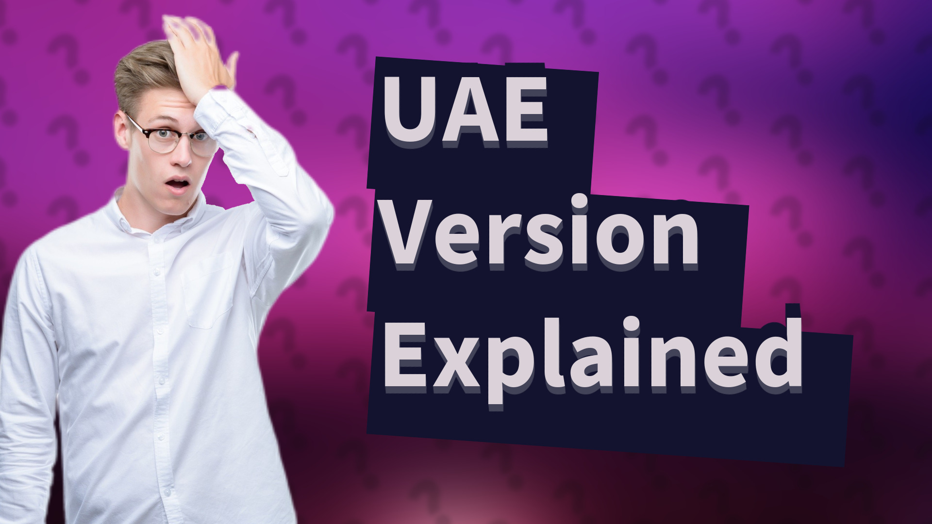UAE Version Explained