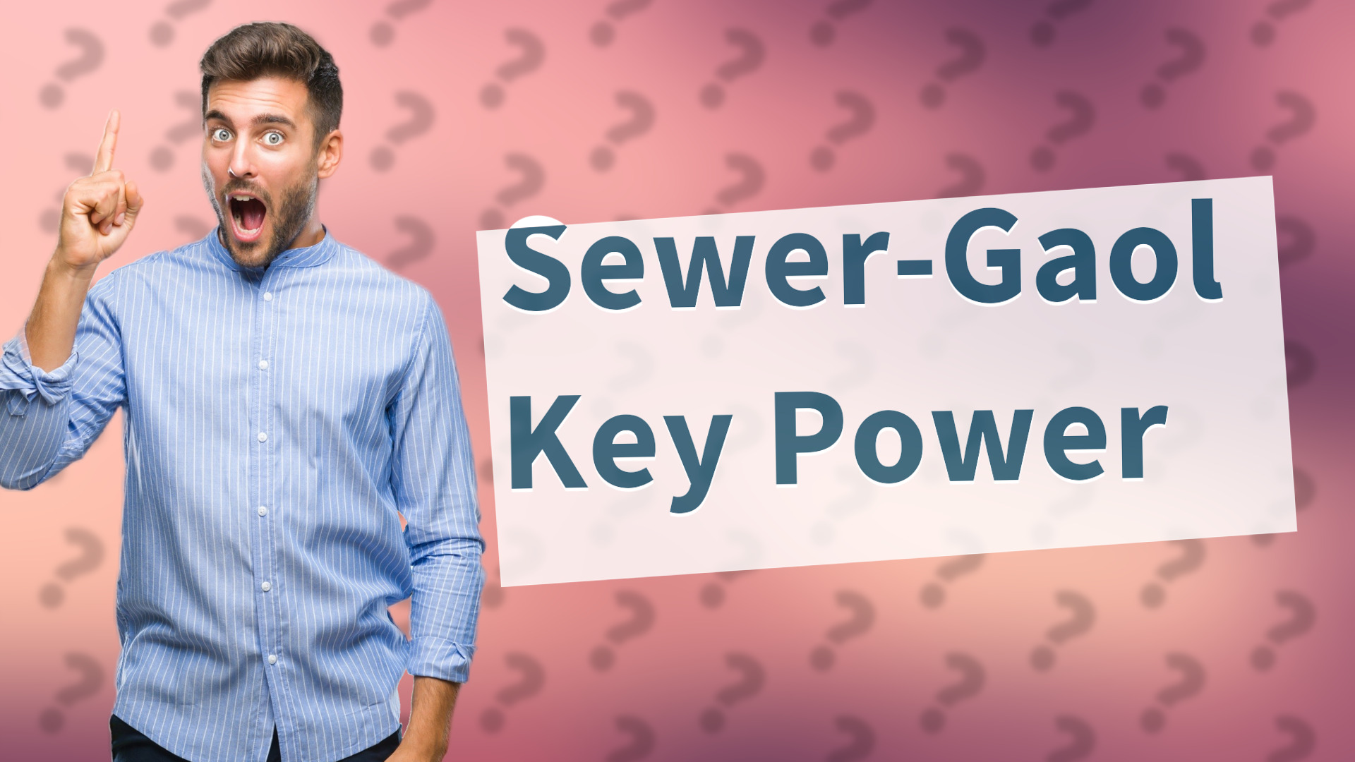 Sewer-Gaol Key Power