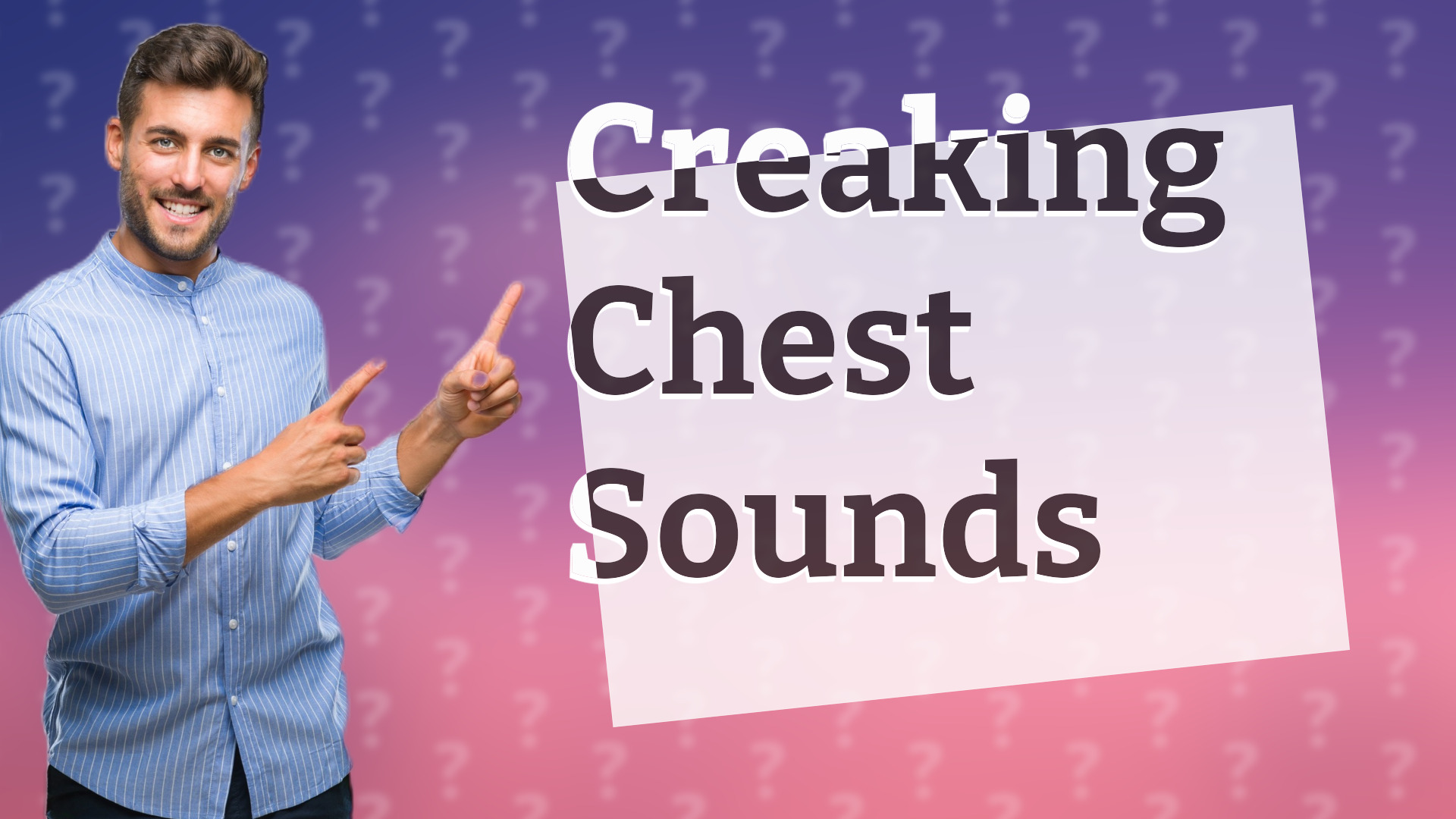 Creaking Chest Sounds