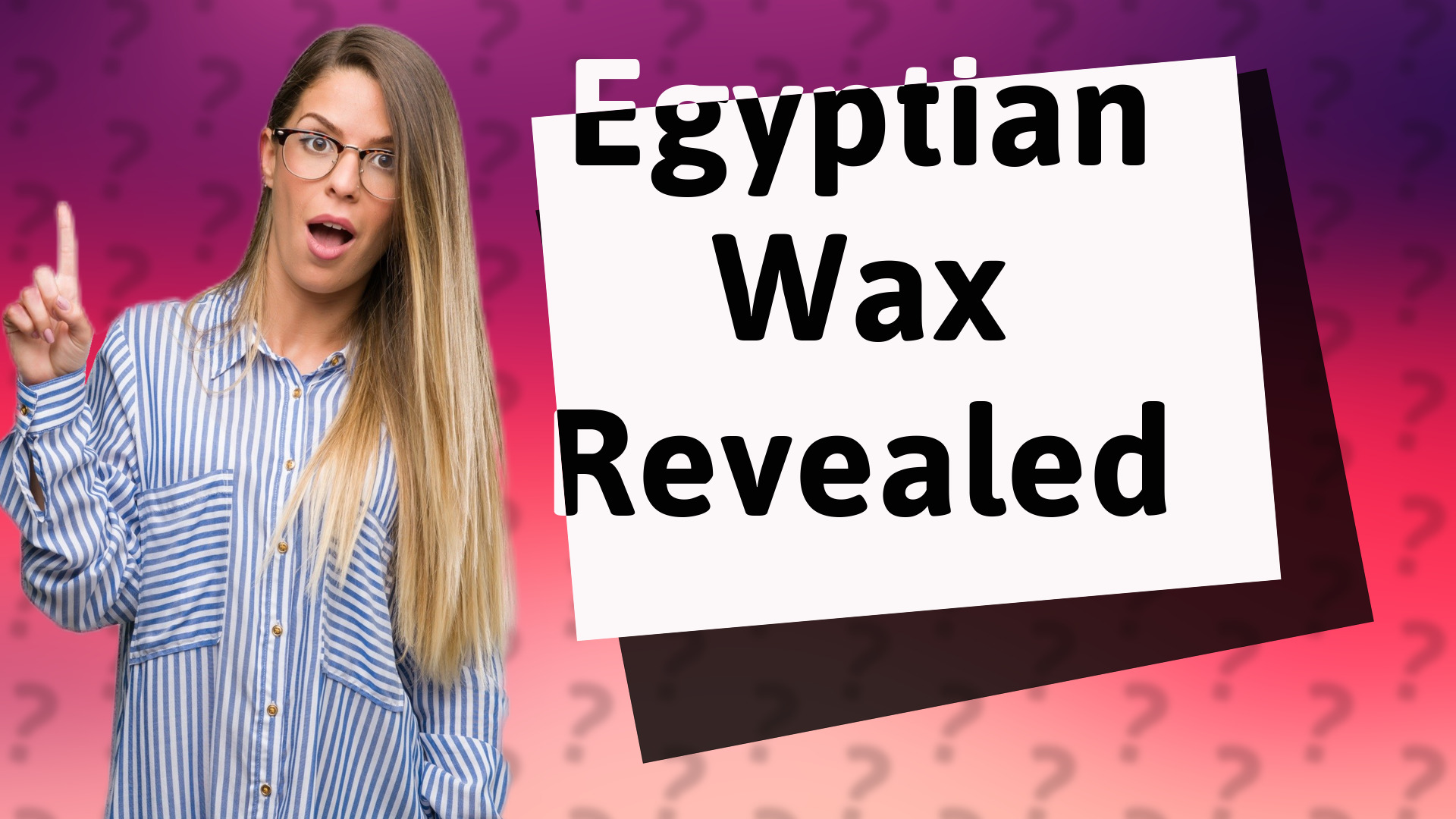 Egyptian Wax Revealed