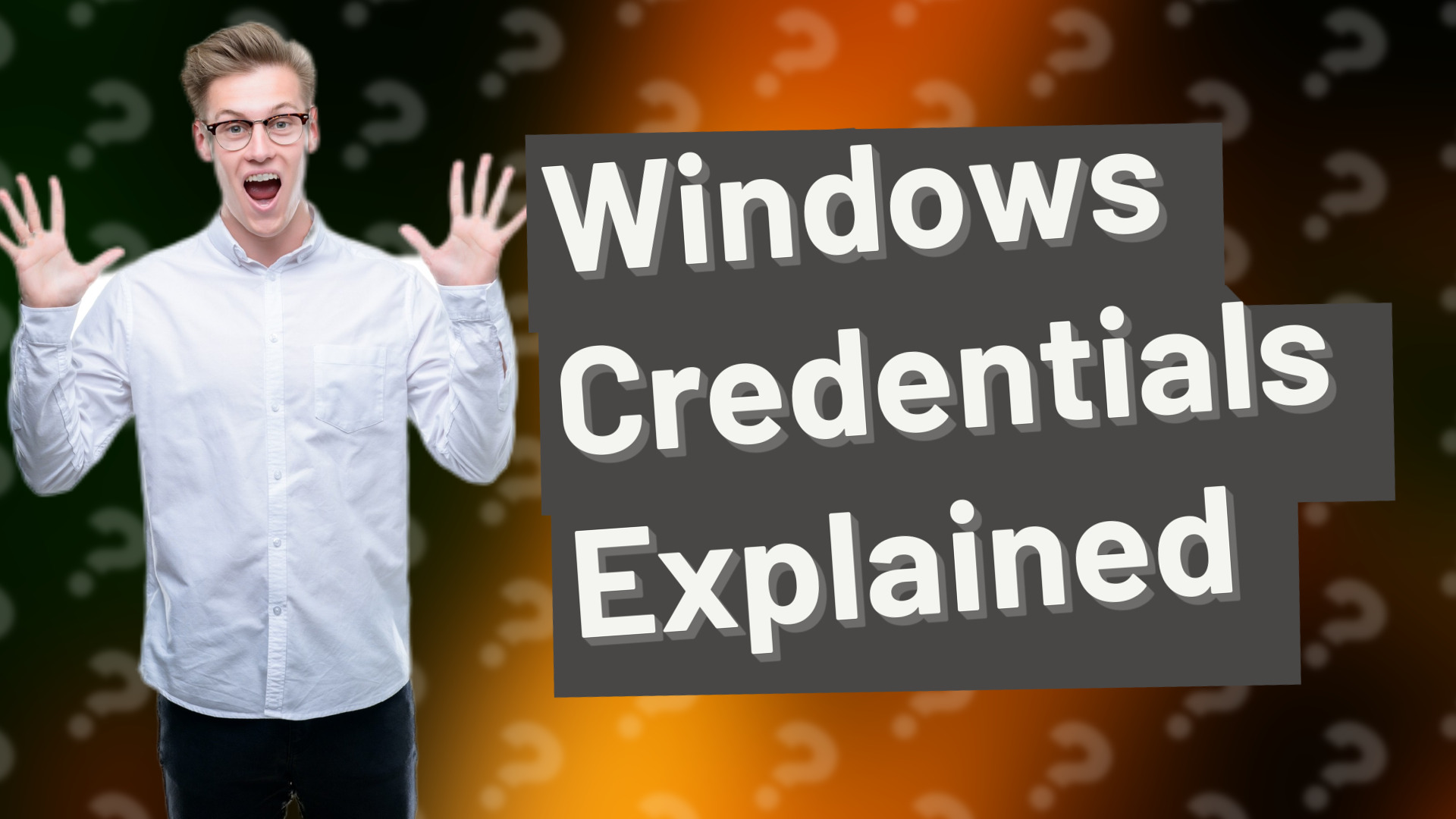 Windows Credentials Explained