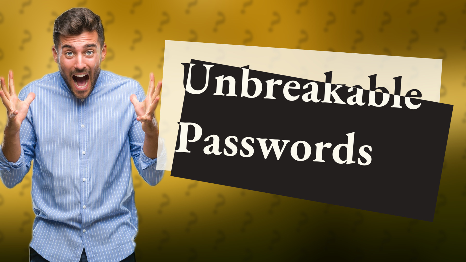 Unbreakable Passwords