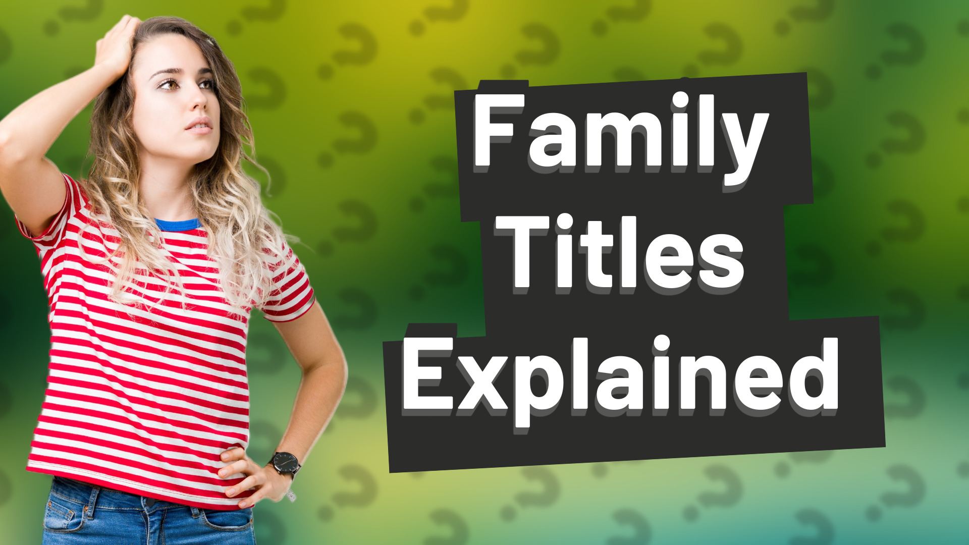 Family Titles Explained