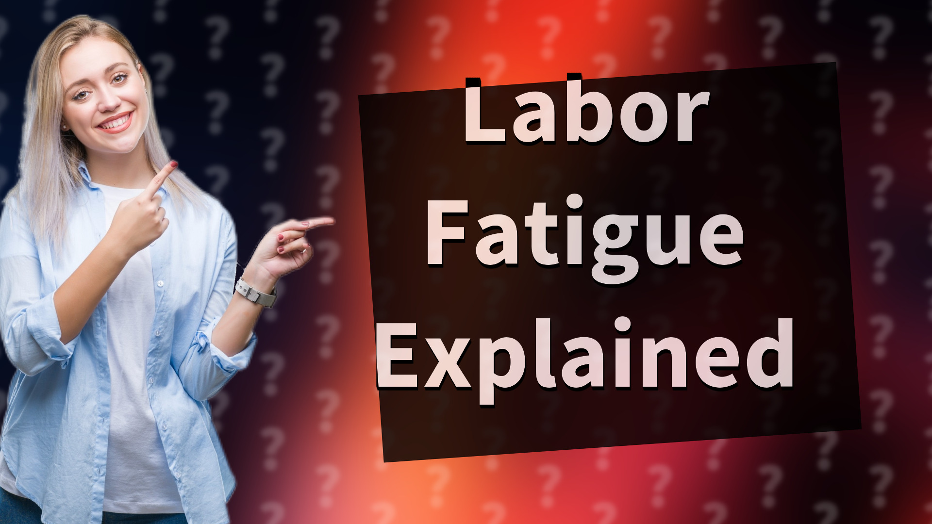 Labor Fatigue Explained