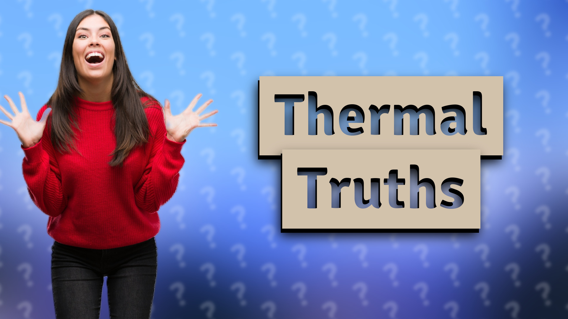 Thermal Truths