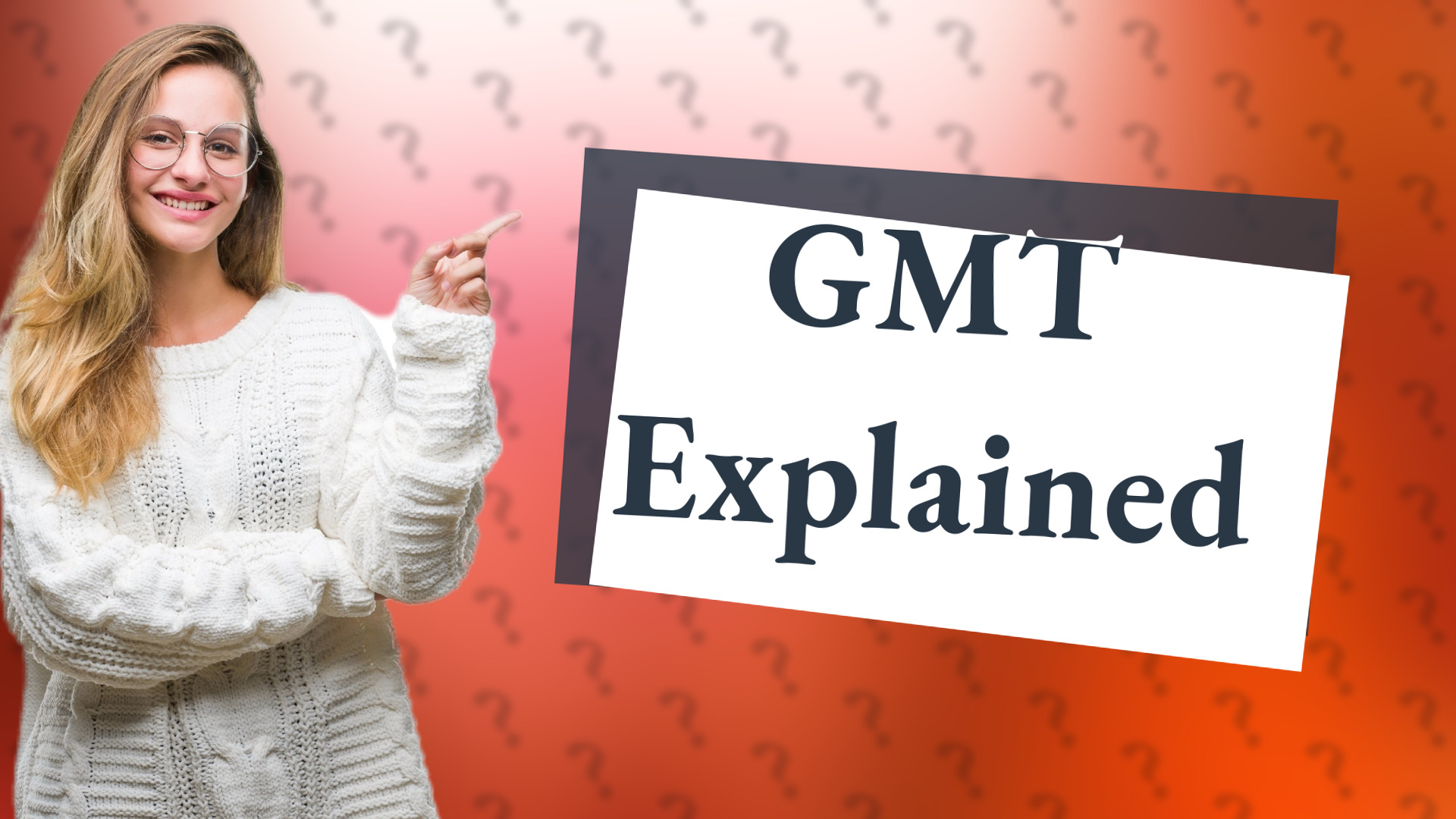 GMT Explained