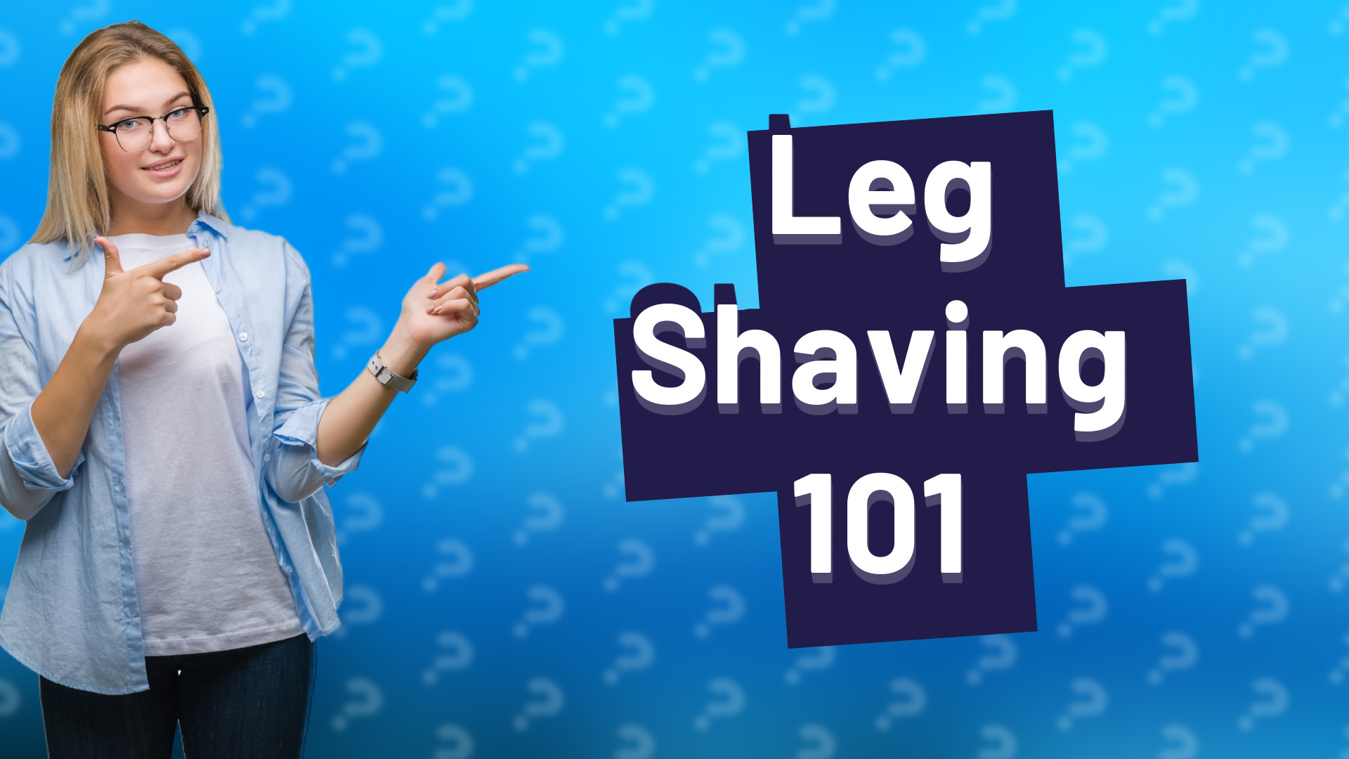 Leg Shaving 101