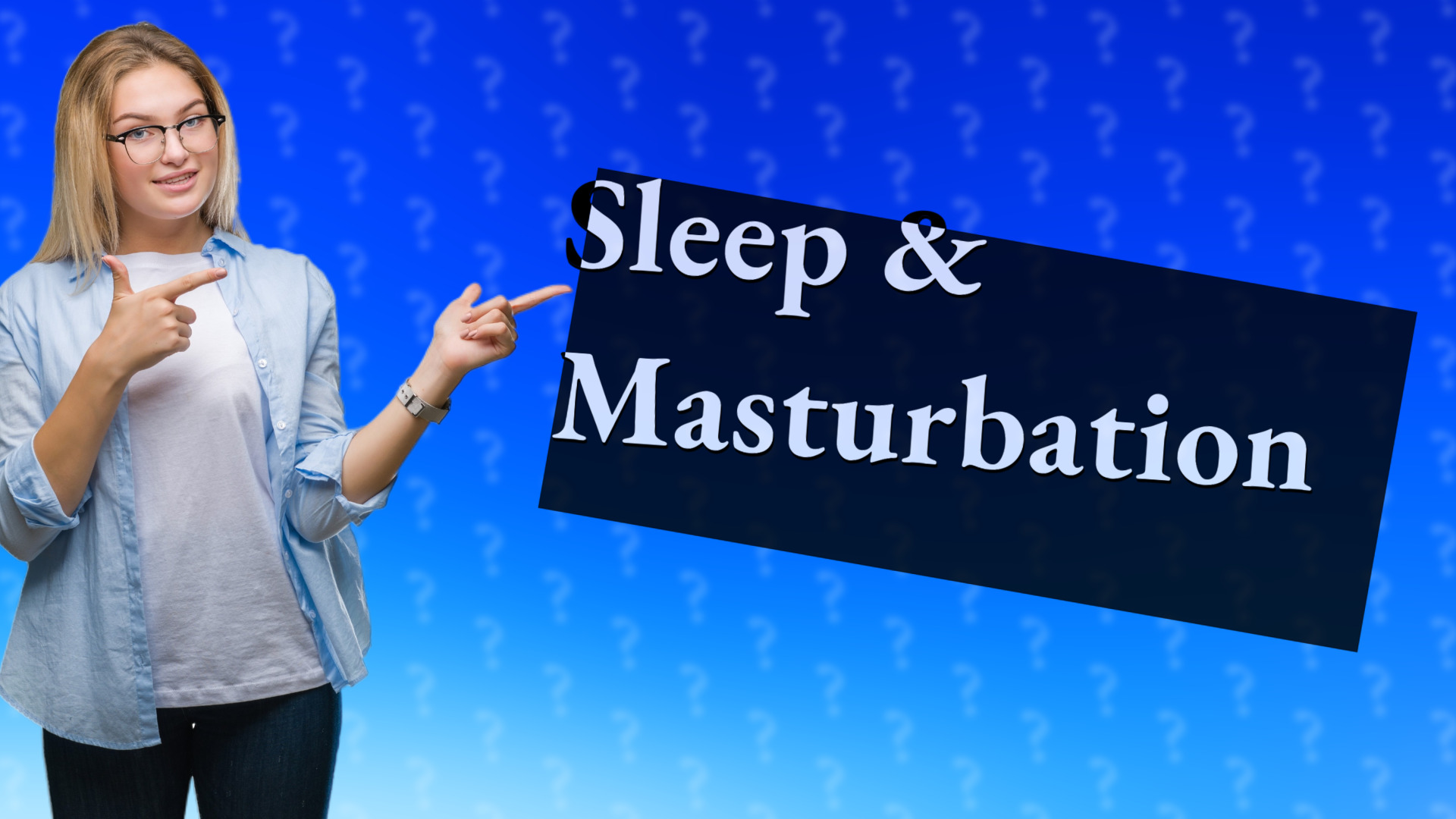 Sleep & Masturbation