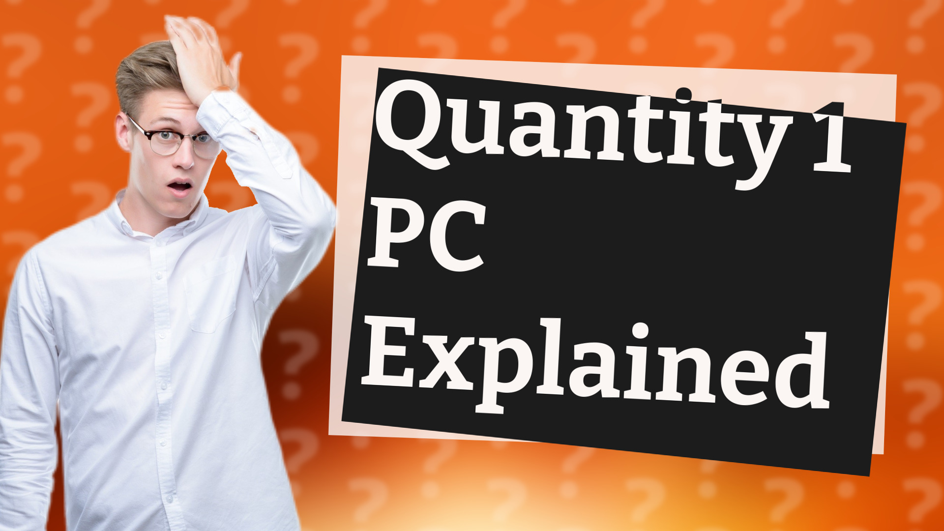 Quantity 1 PC Explained