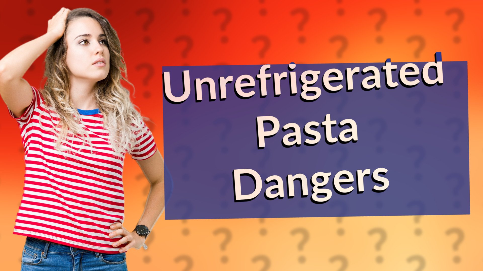 Unrefrigerated Pasta Dangers