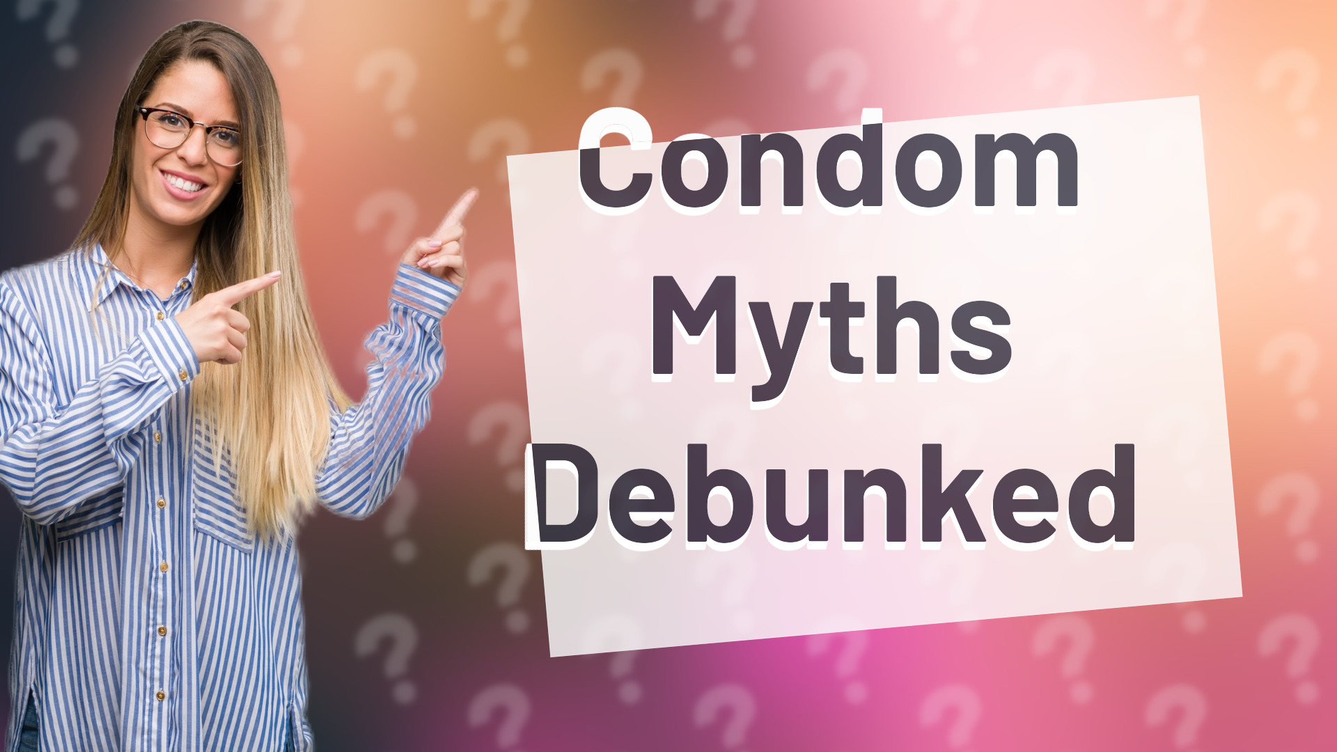 Condom Myths Debunked