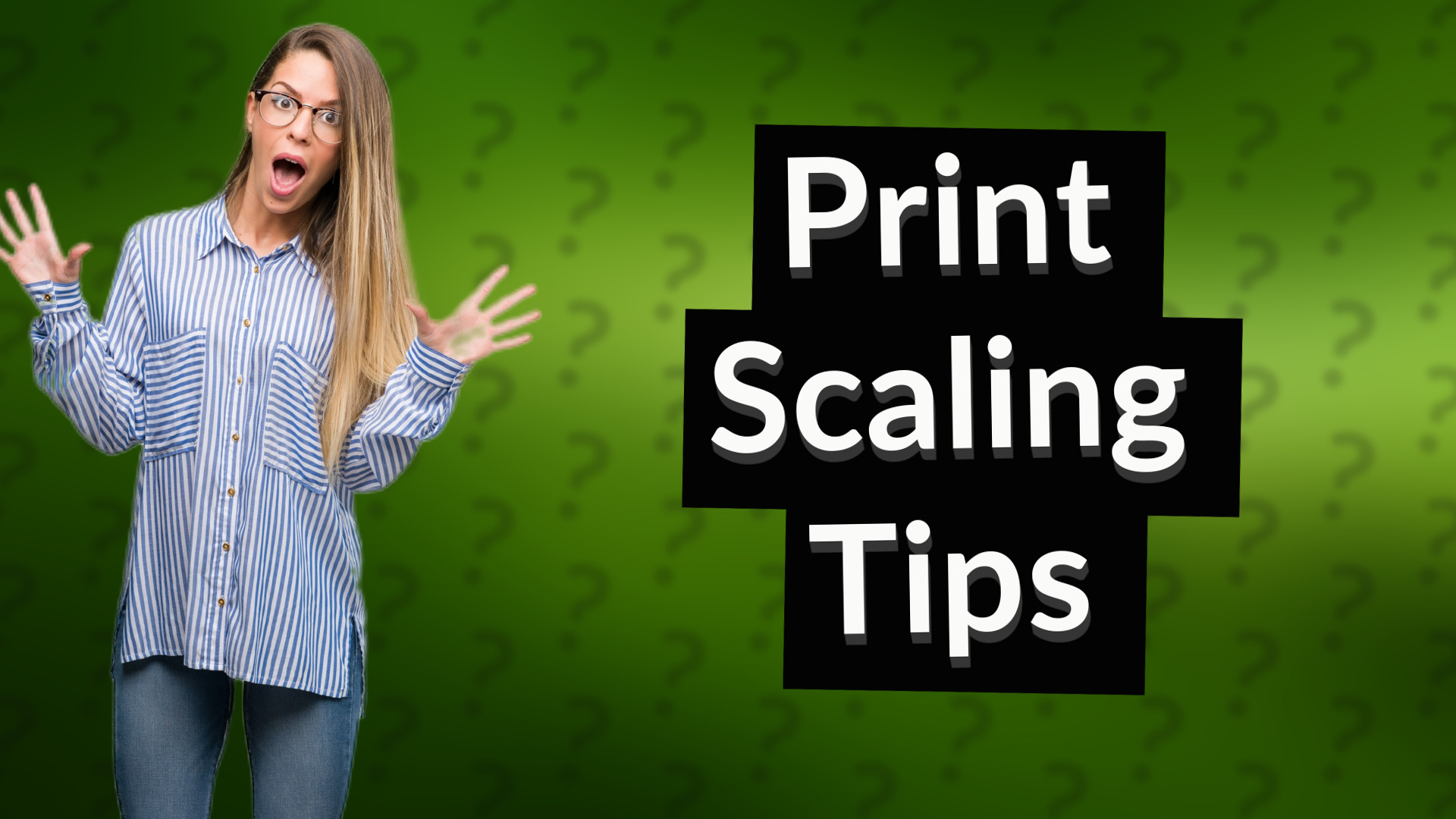 Print Scaling Tips