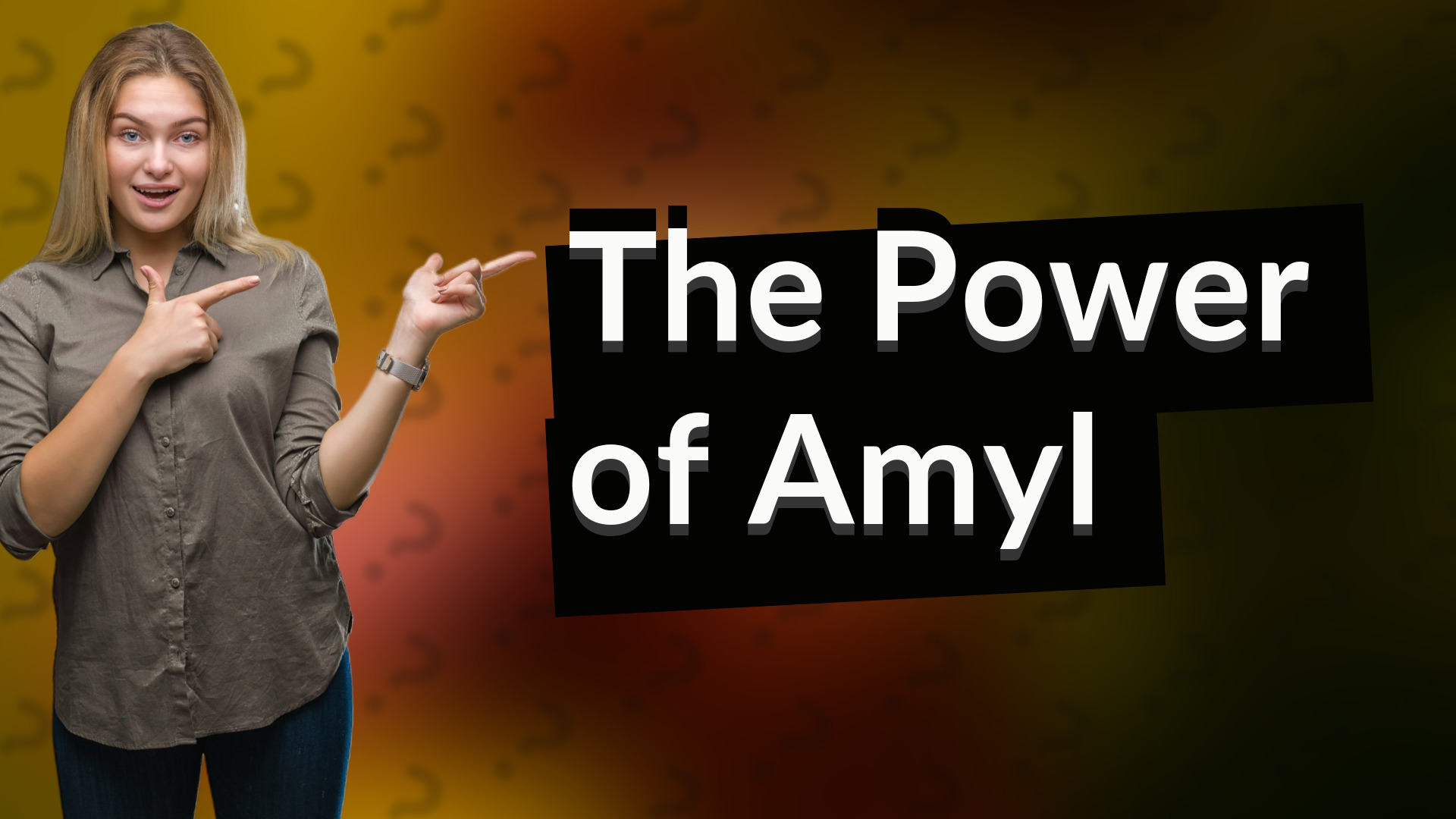 The Power of Amyl