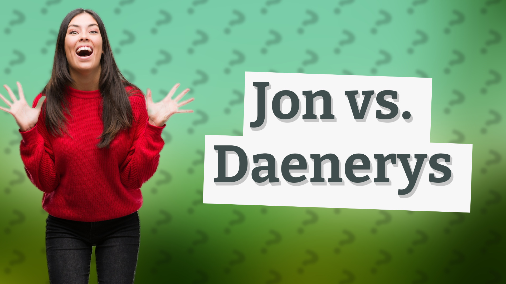 Jon vs. Daenerys