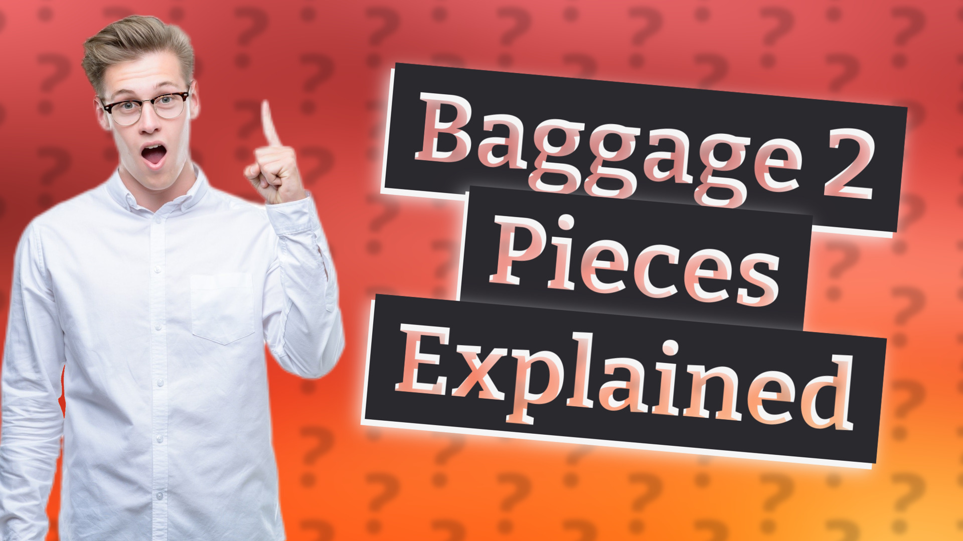 Baggage 2 Pieces Explained