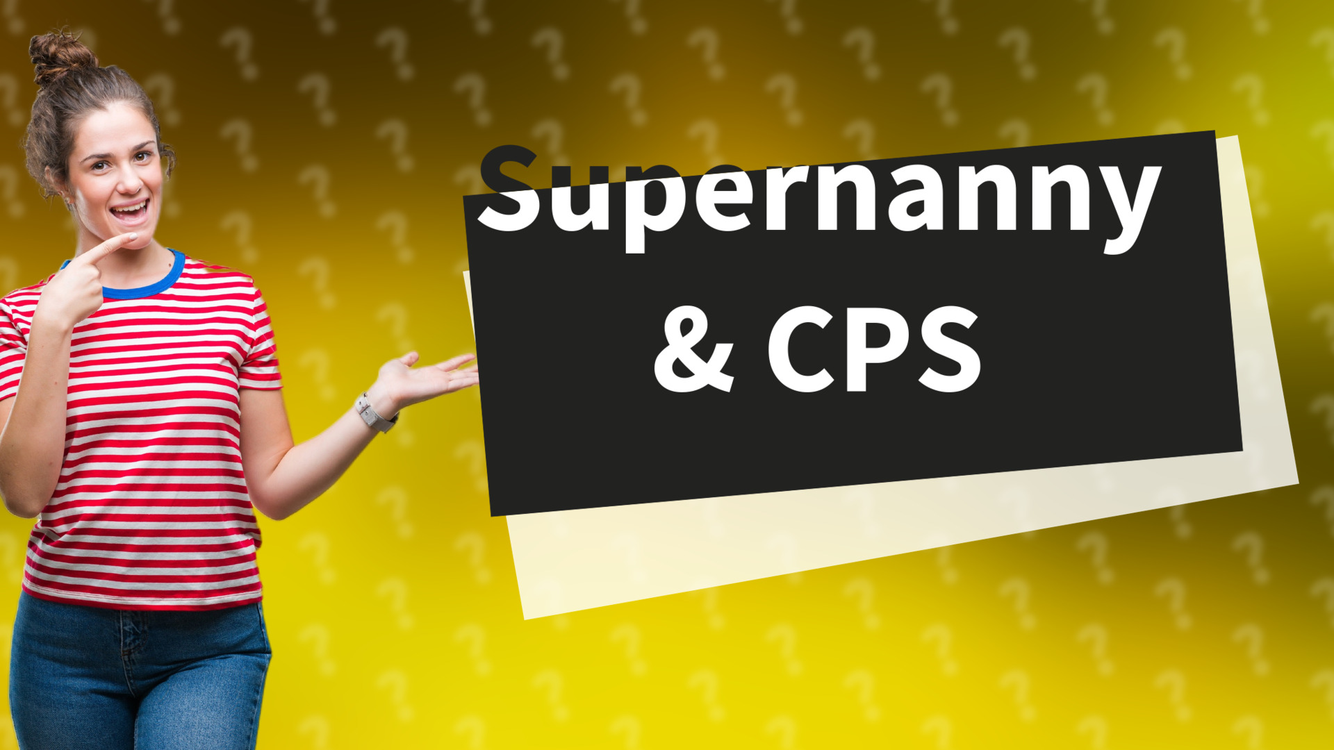 Supernanny & CPS