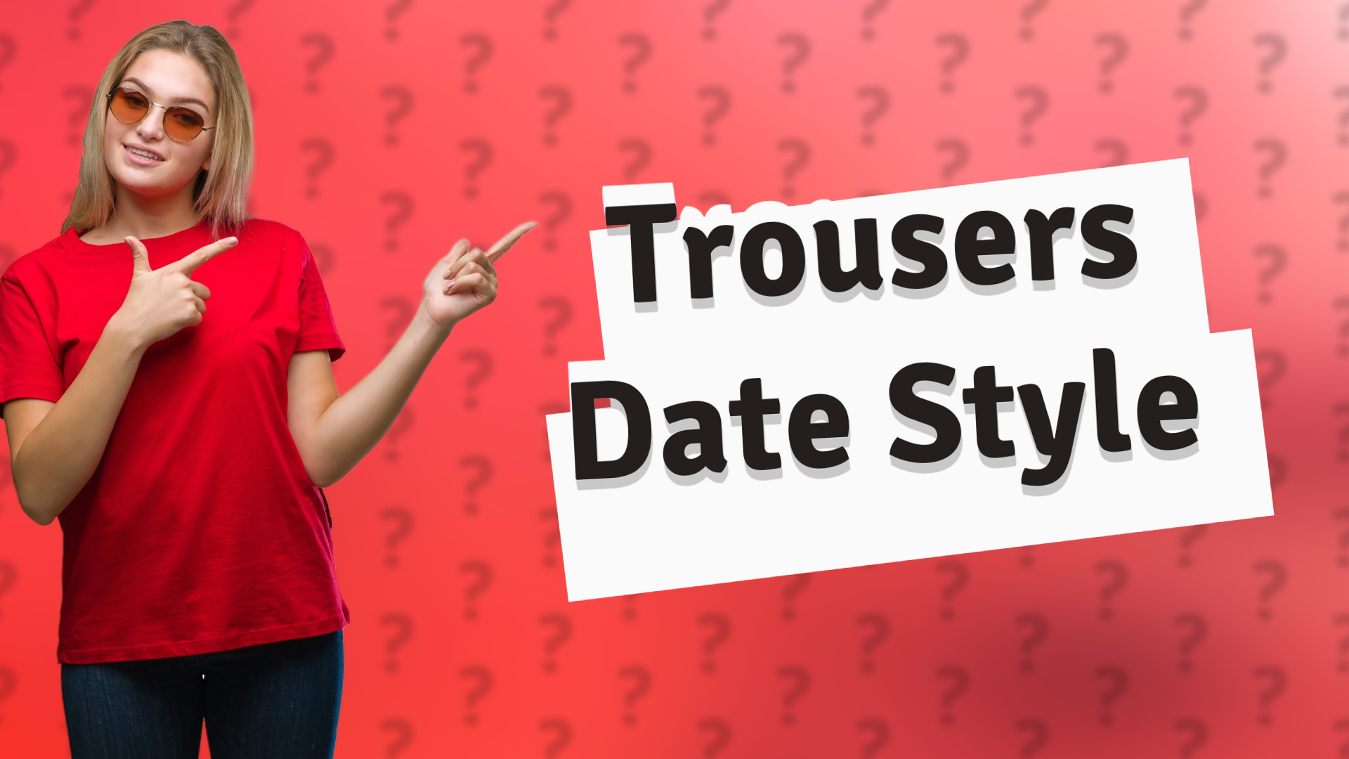 Trousers Date Style