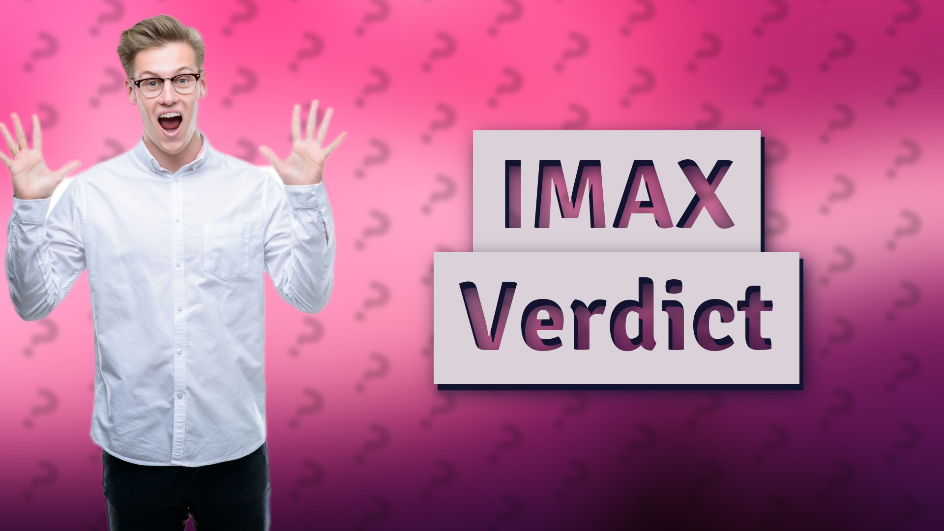 IMAX Verdict