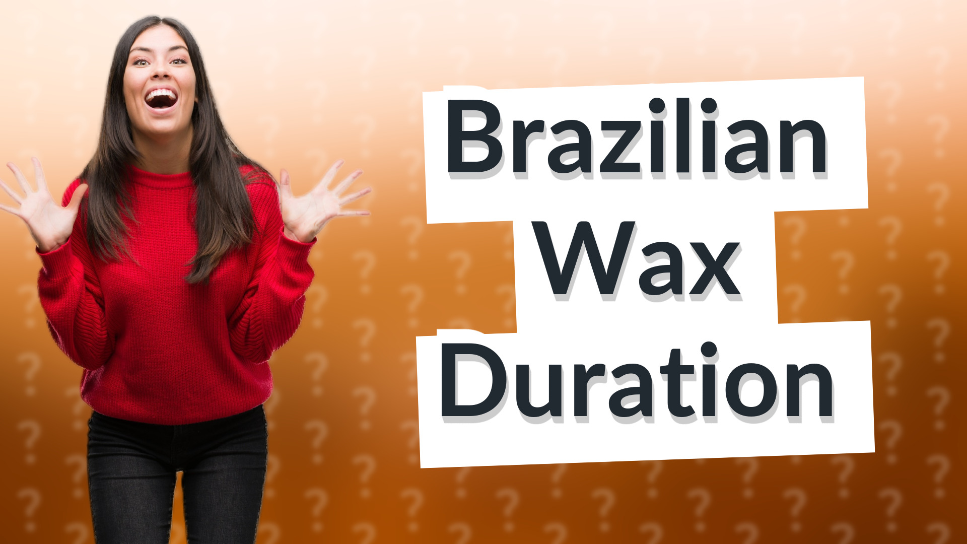 Brazilian Wax Duration