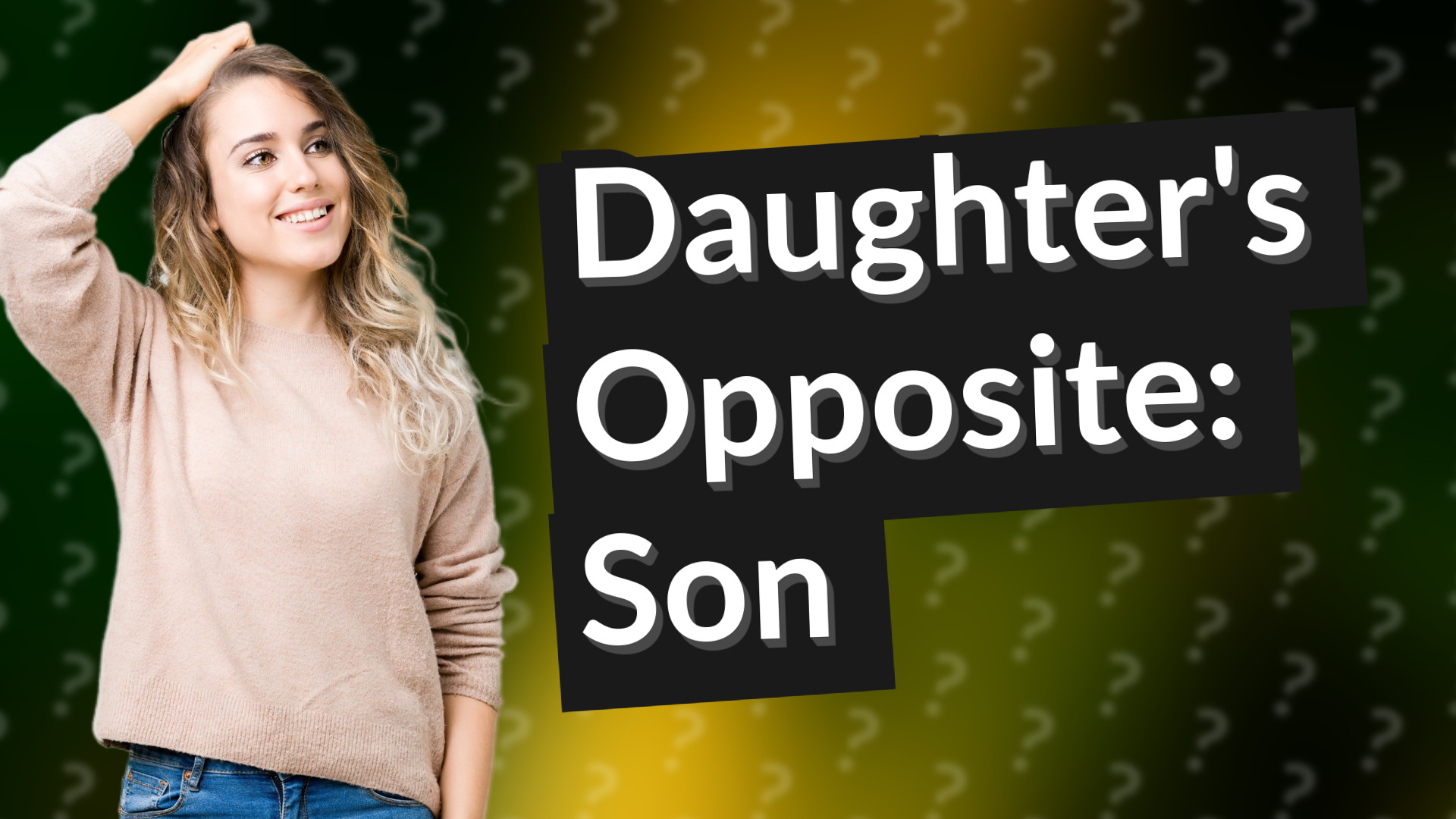 Daughter's Opposite: Son