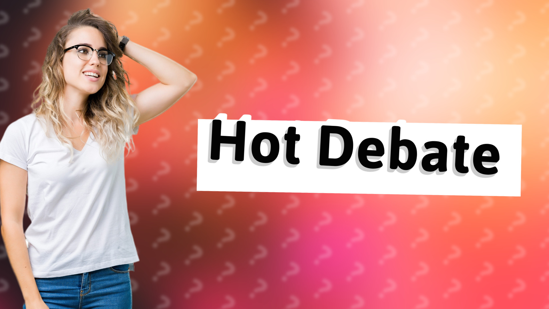 Hot Debate