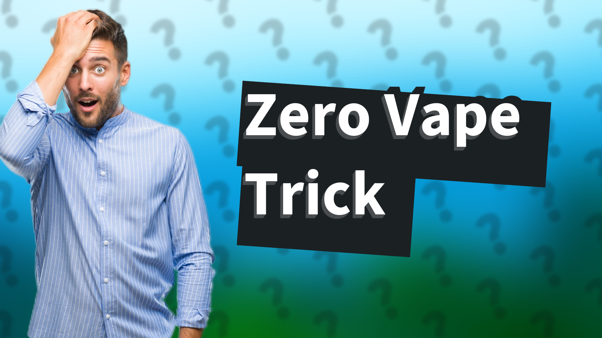 Zero Vape Trick