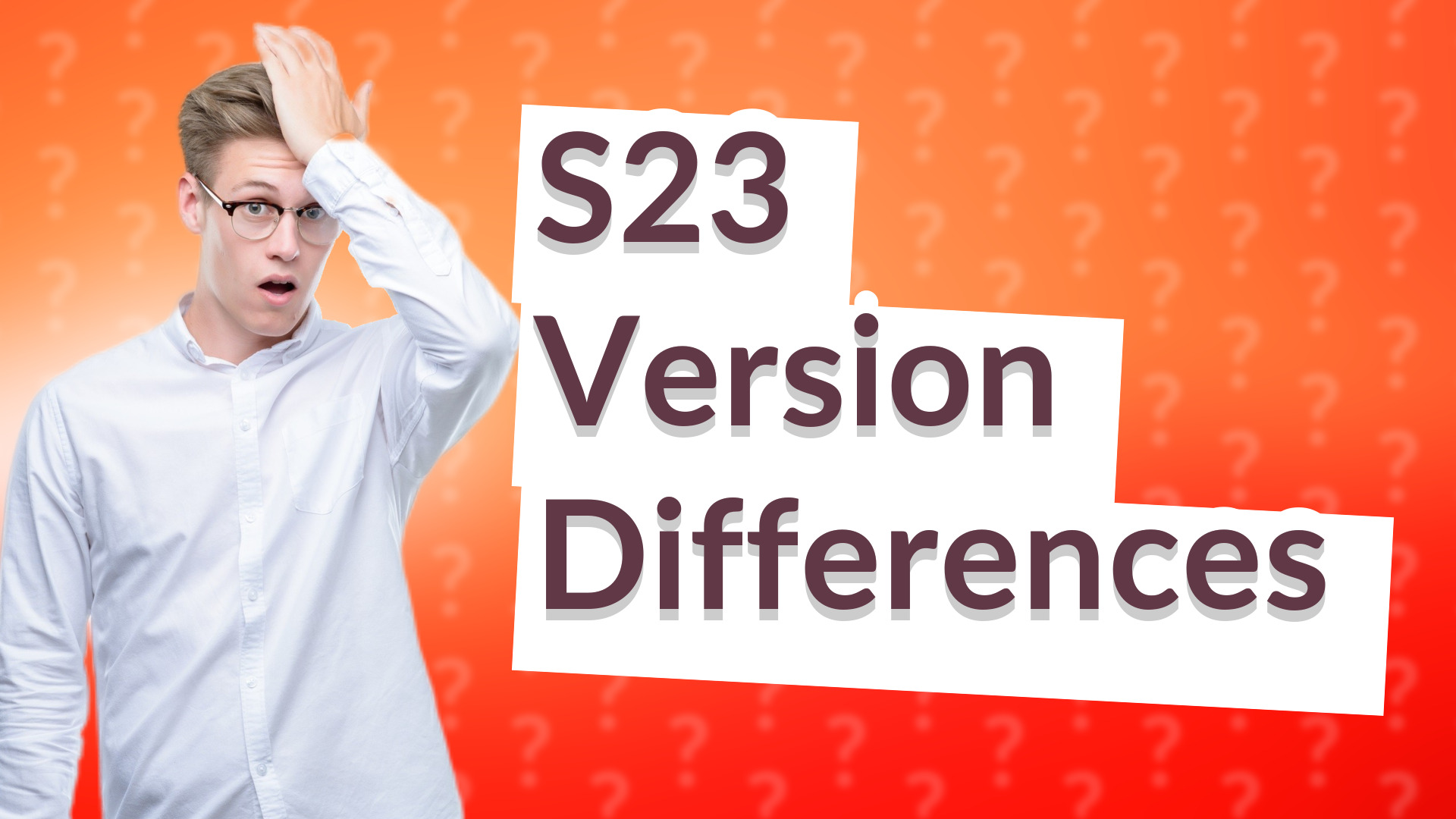 S23 Version Differences