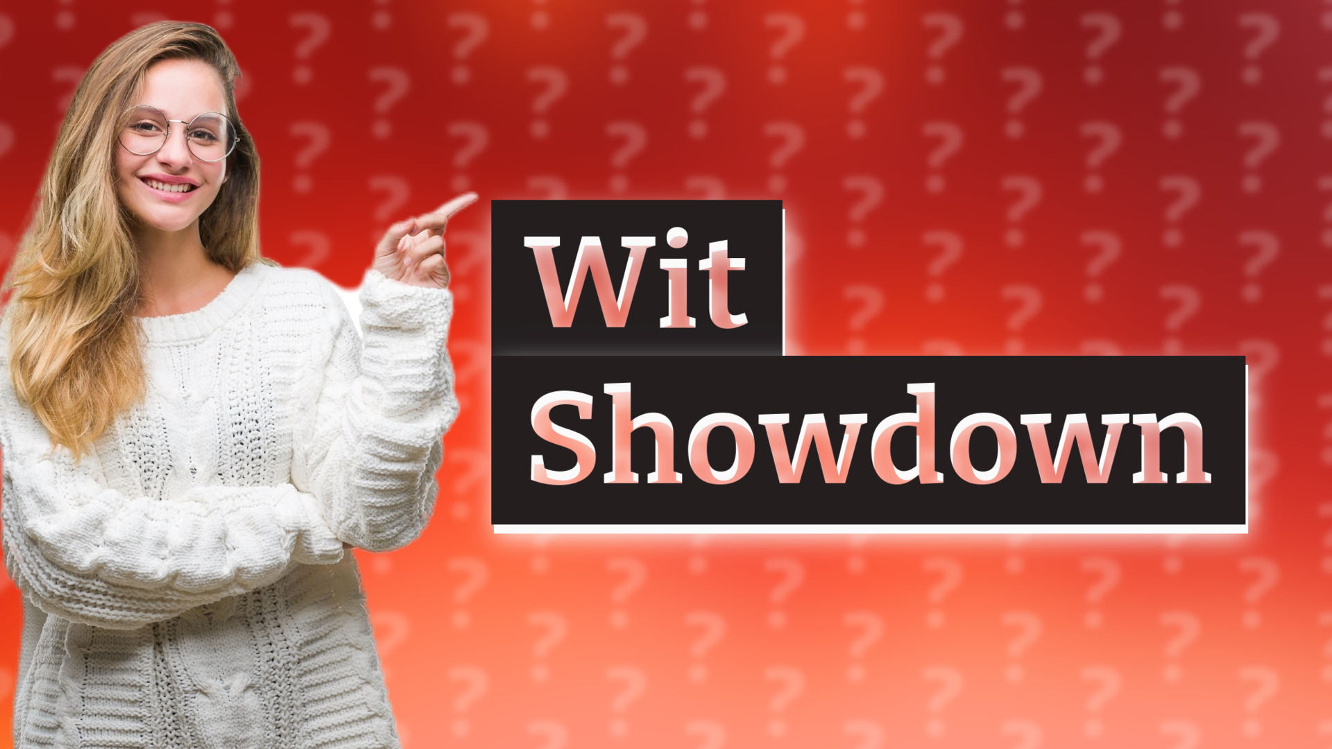 Wit Showdown