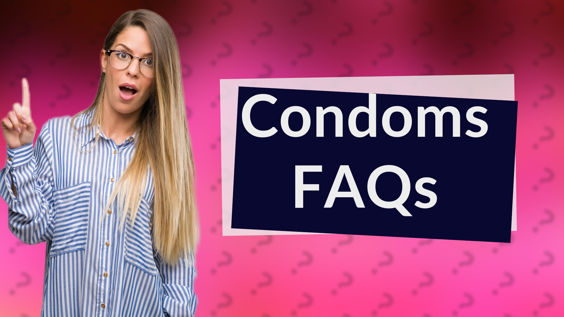 Condoms FAQs