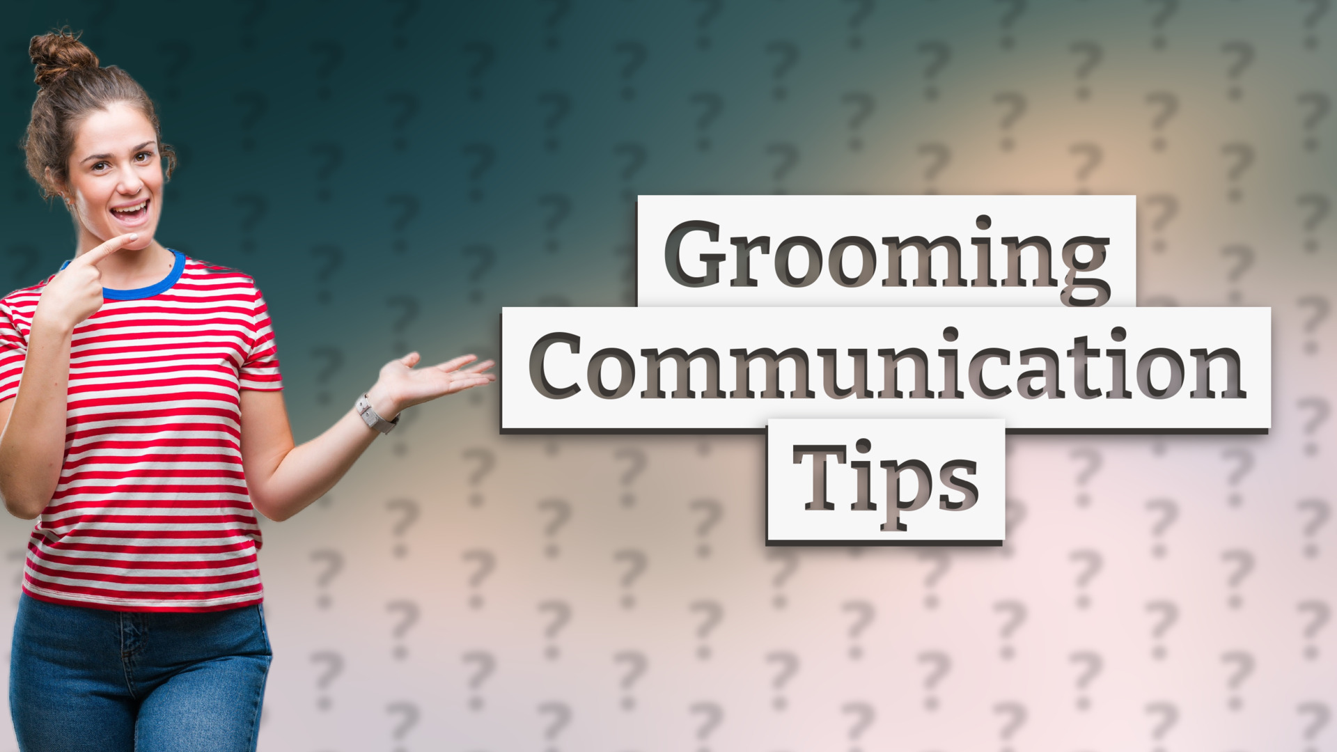 Grooming Communication Tips