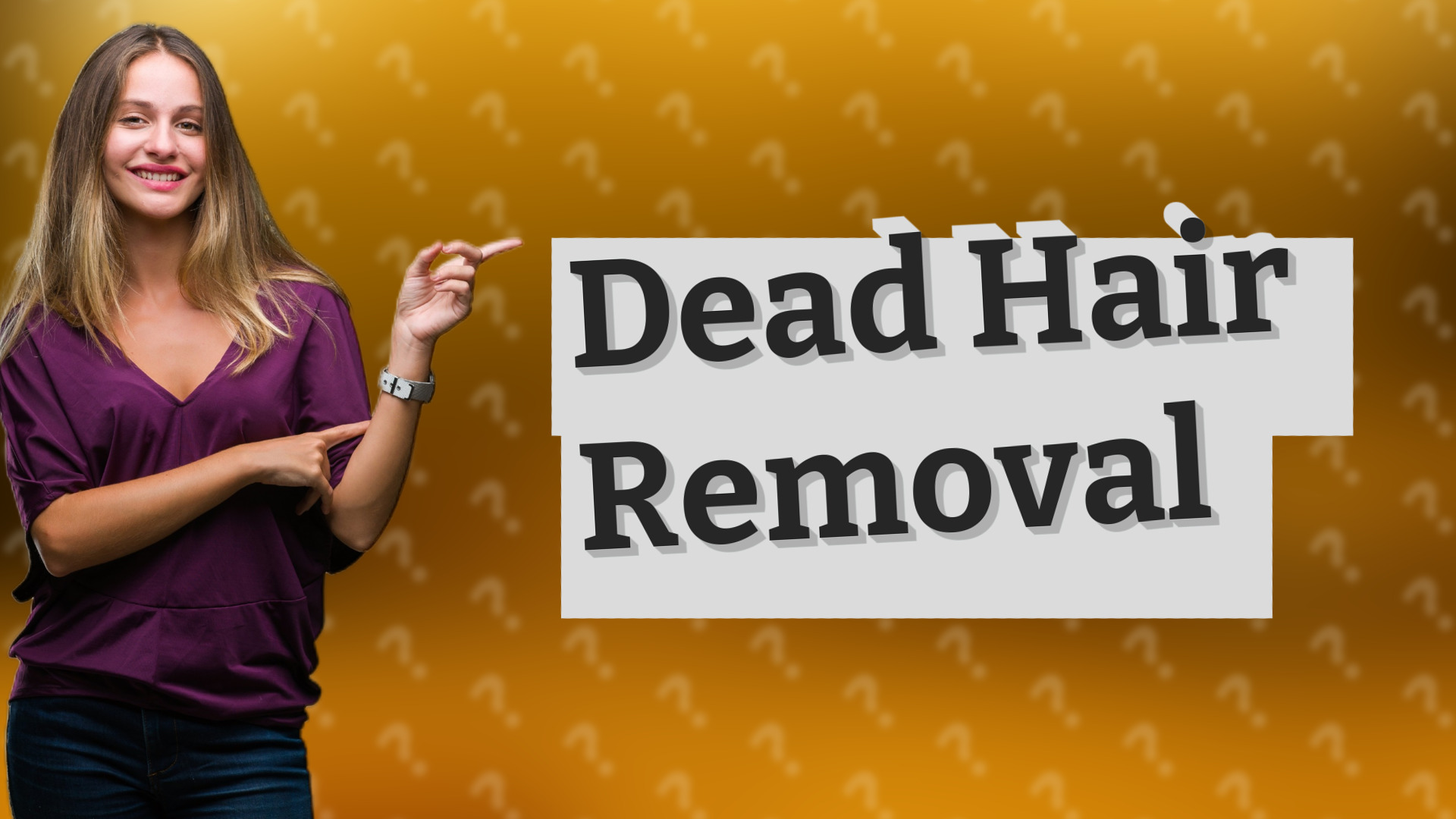 Dead Hair Removal