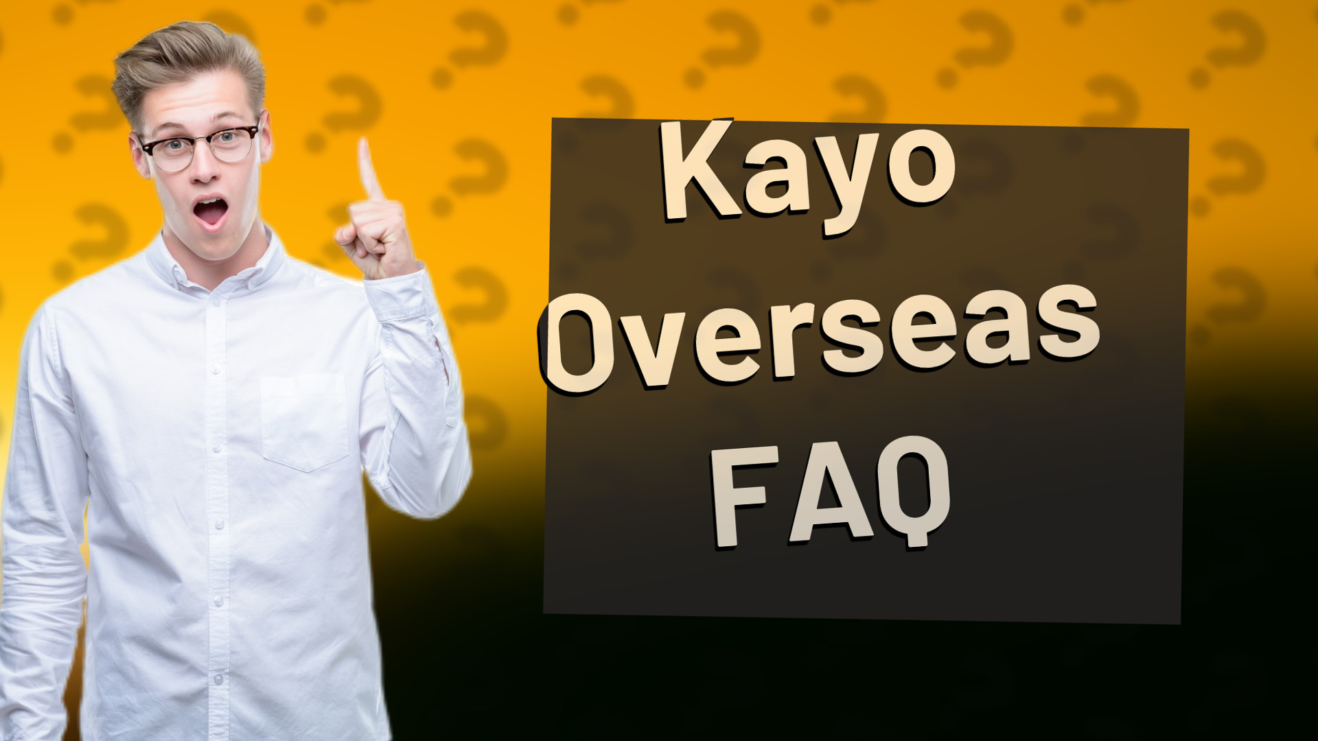 Kayo Overseas FAQ