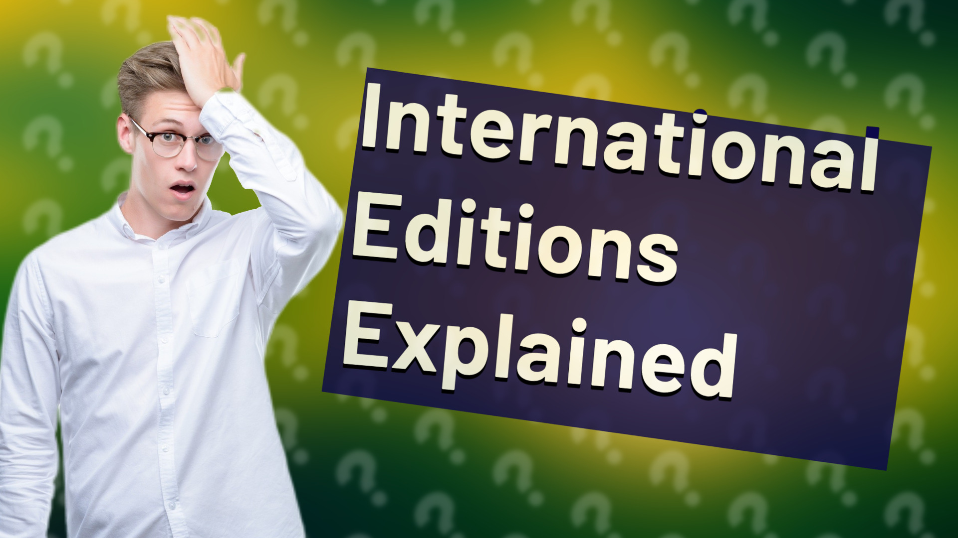 International Editions Explained