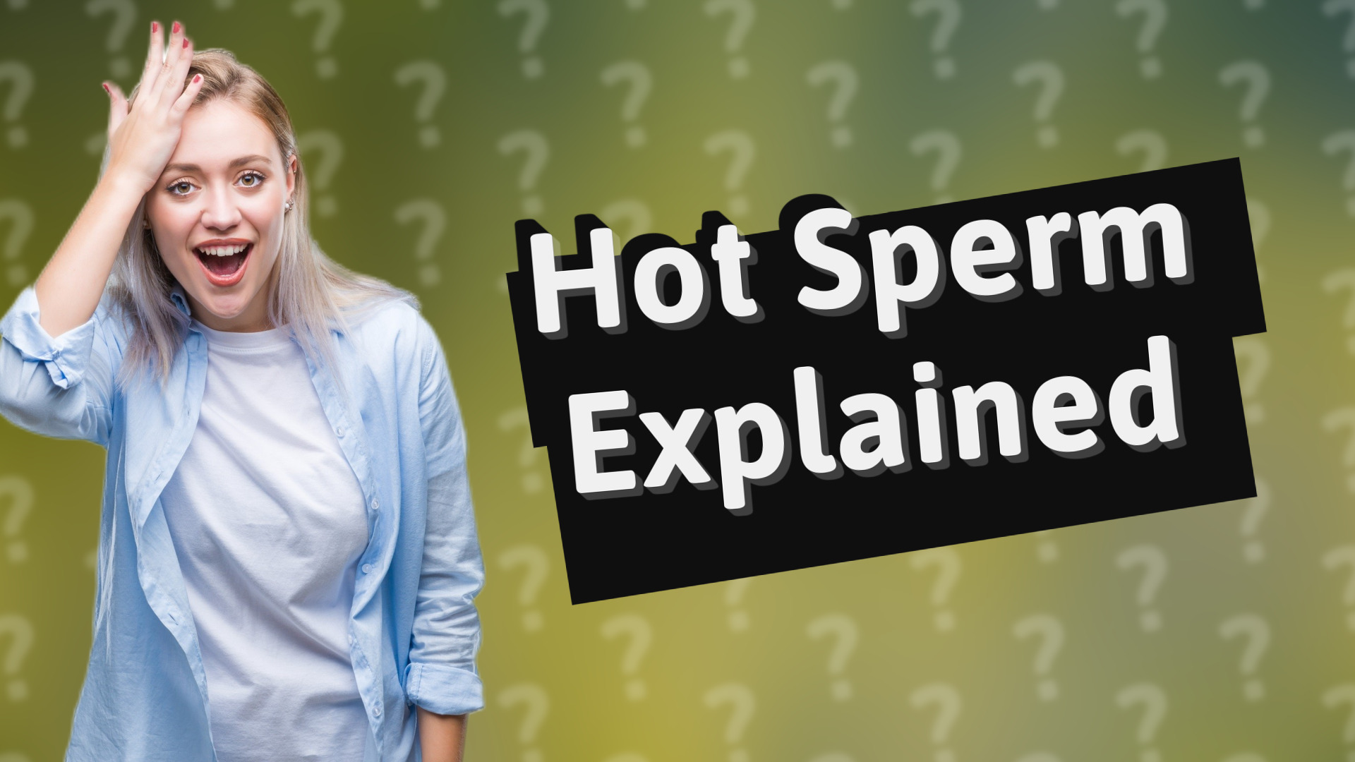 Hot Sperm Explained